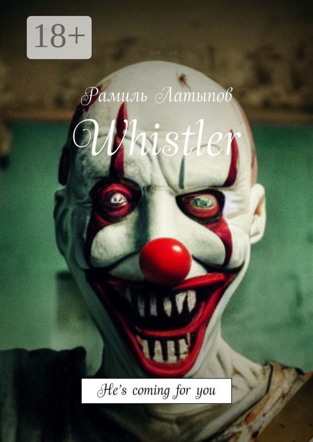 Обложка книги «Whistler. He’s coming for you»