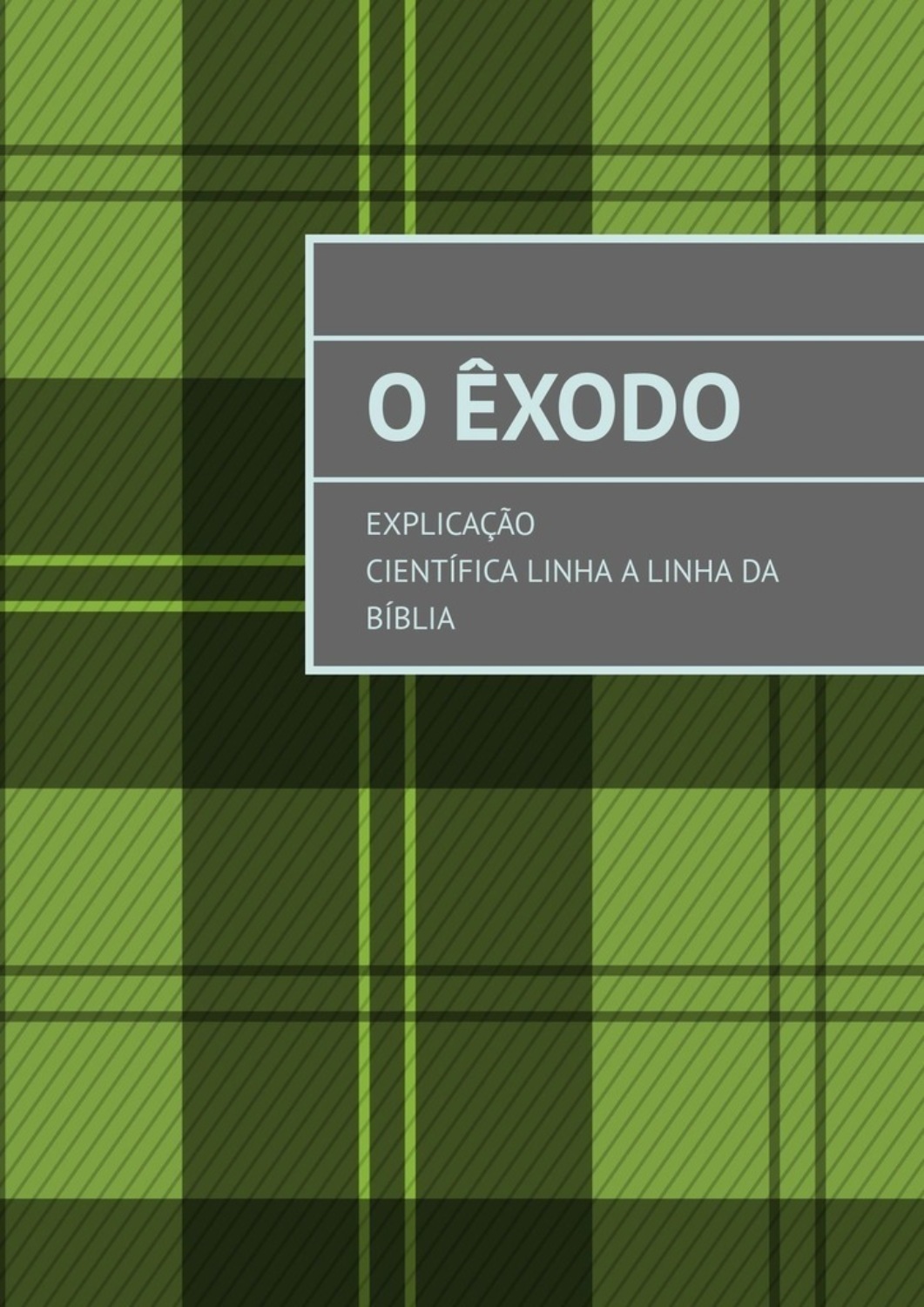 Обложка книги «O Êxodo. Explicação científica linha a linha da Bíblia»
