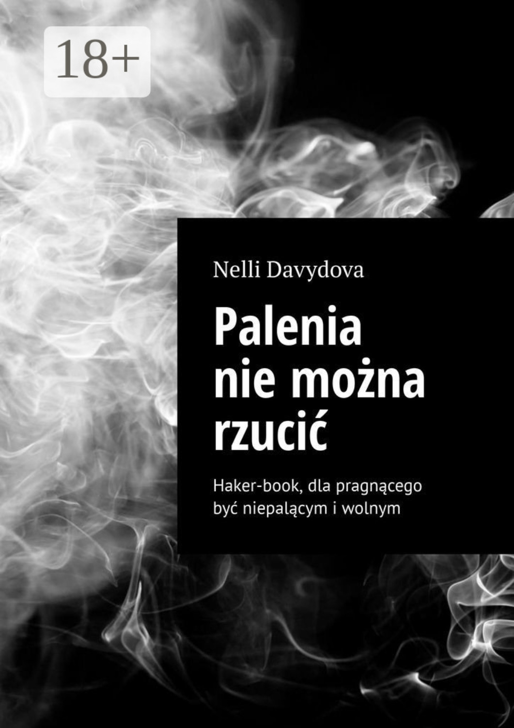 Обложка книги «Palenia nie można rzucić. Haker-book, dla pragnącego być niepalącym i wolnym»
