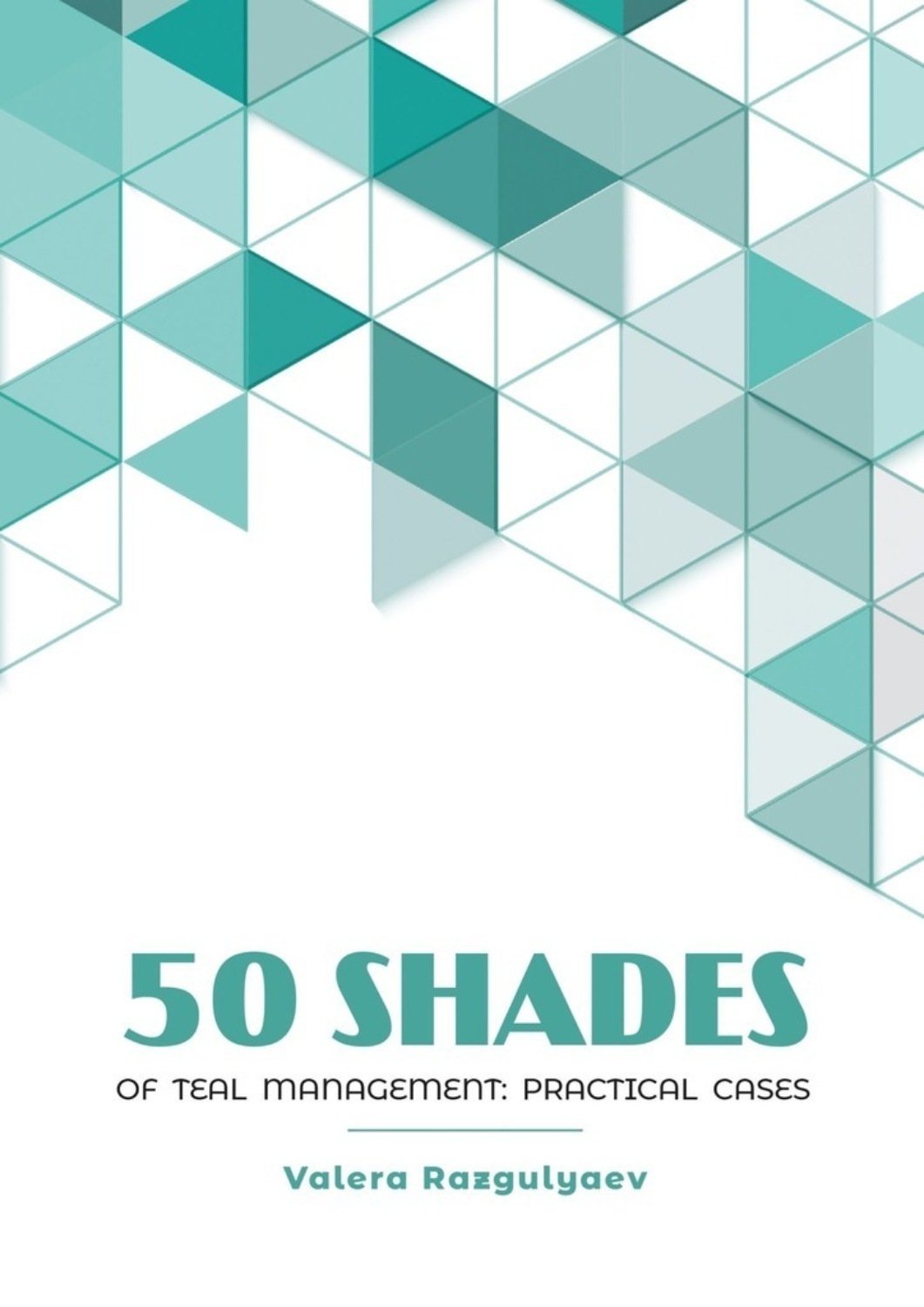 Обложка книги «50 shades of teal management: practical cases»