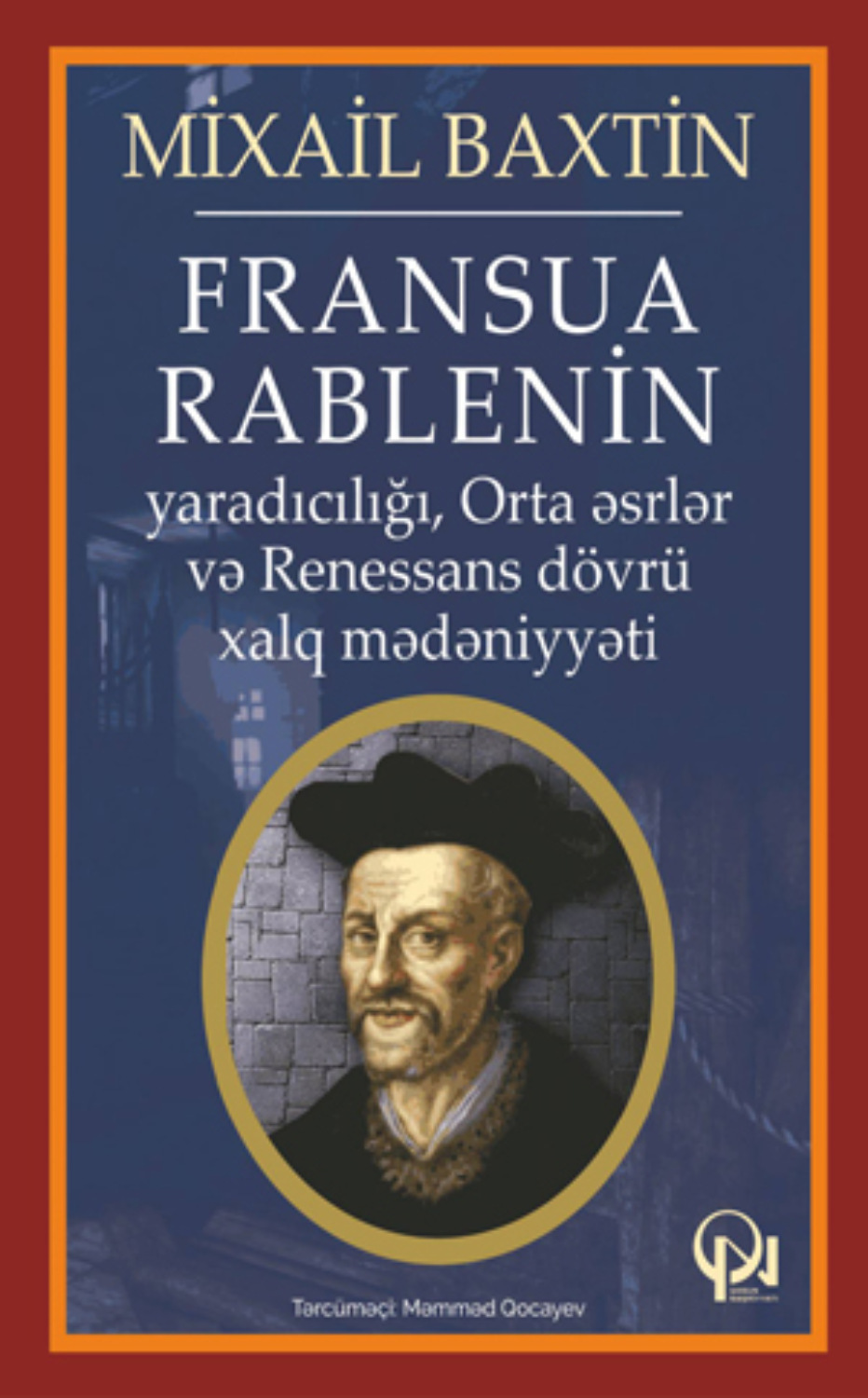 Обложка книги «FRANSUA RABLENİN YARADICILIĞI, ORTA ƏSRLƏR VƏ RENESSANS DÖVRÜ XALQ MƏDƏNİYYƏTİ»