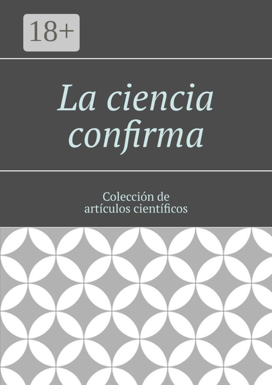 Обложка книги «La ciencia confirma. Colección de artículos científicos»