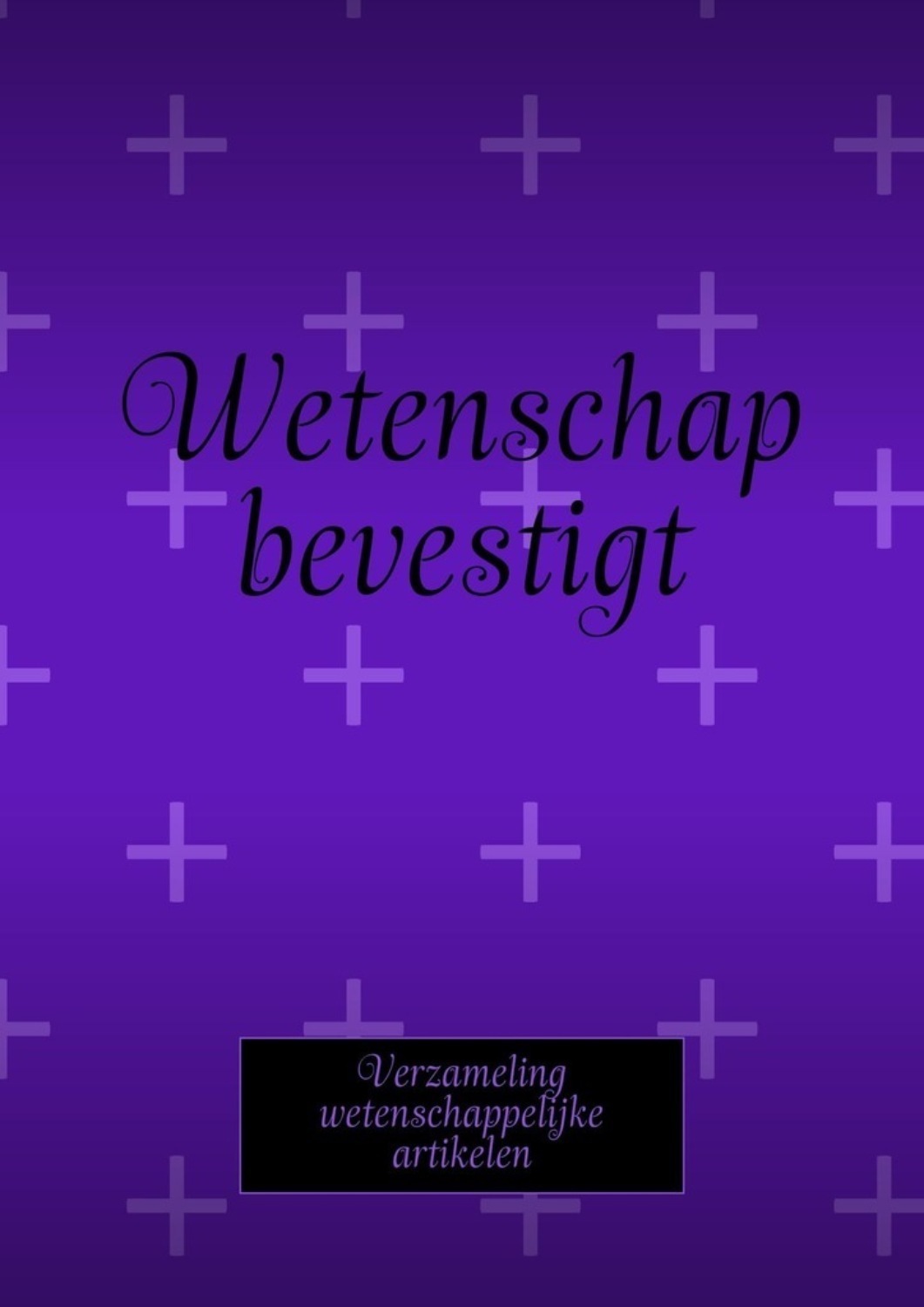 Обложка книги «Wetenschap bevestigt. Verzameling wetenschappelijke artikelen»