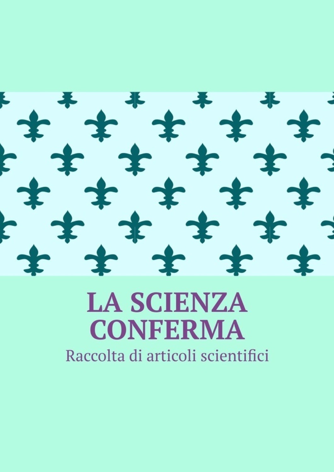 Обложка книги «La scienza conferma. Raccolta di articoli scientifici»