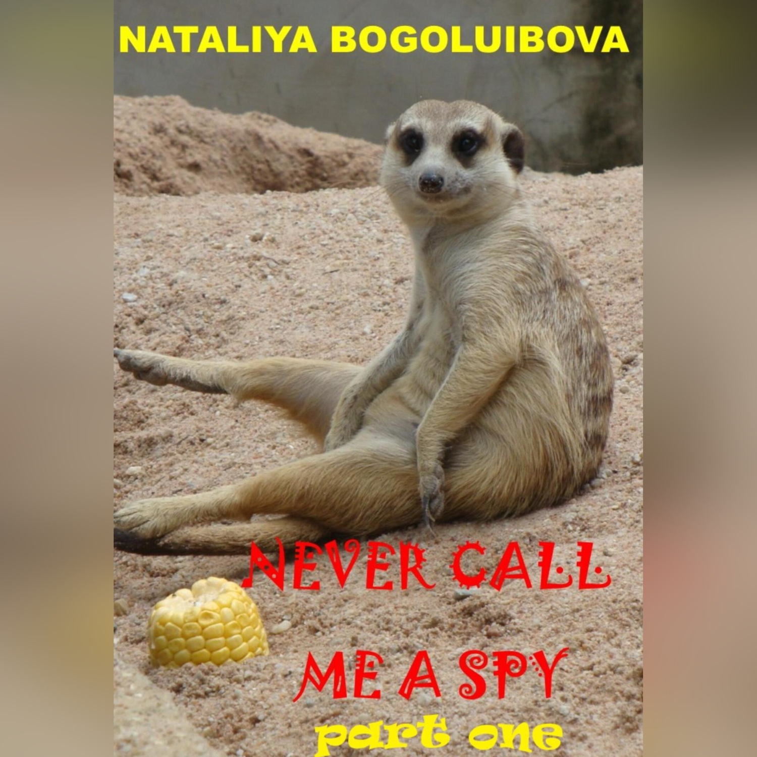 Обложка книги «Never call me a spy. Part one»