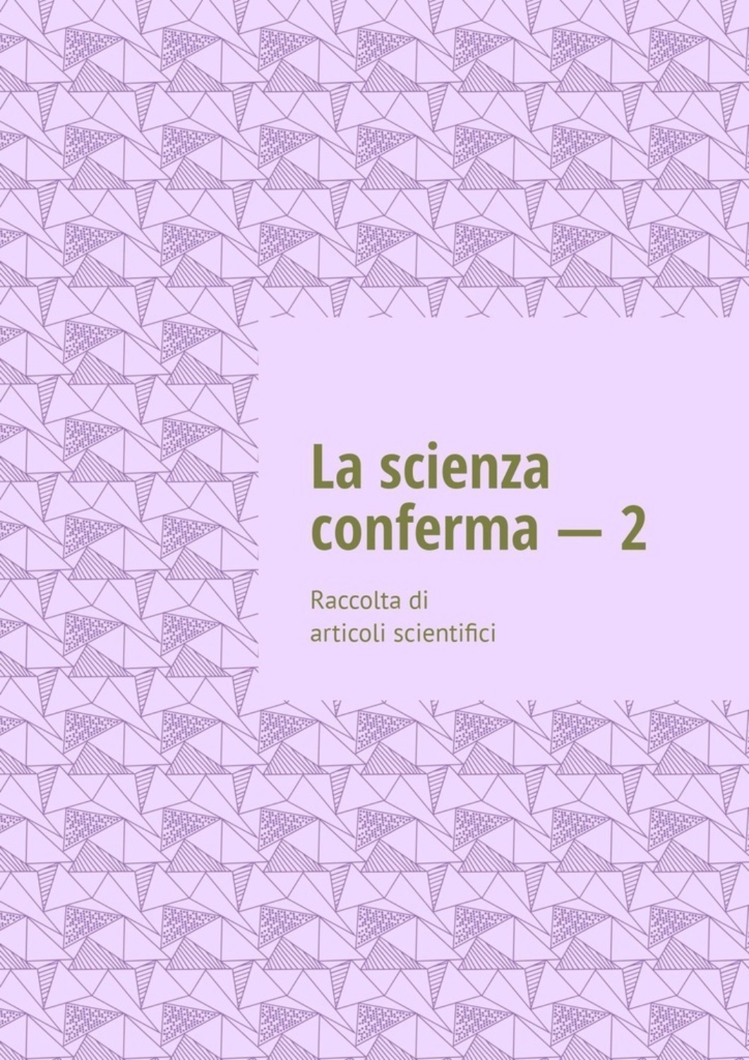 Обложка книги «La scienza conferma – 2. Raccolta di articoli scientifici»