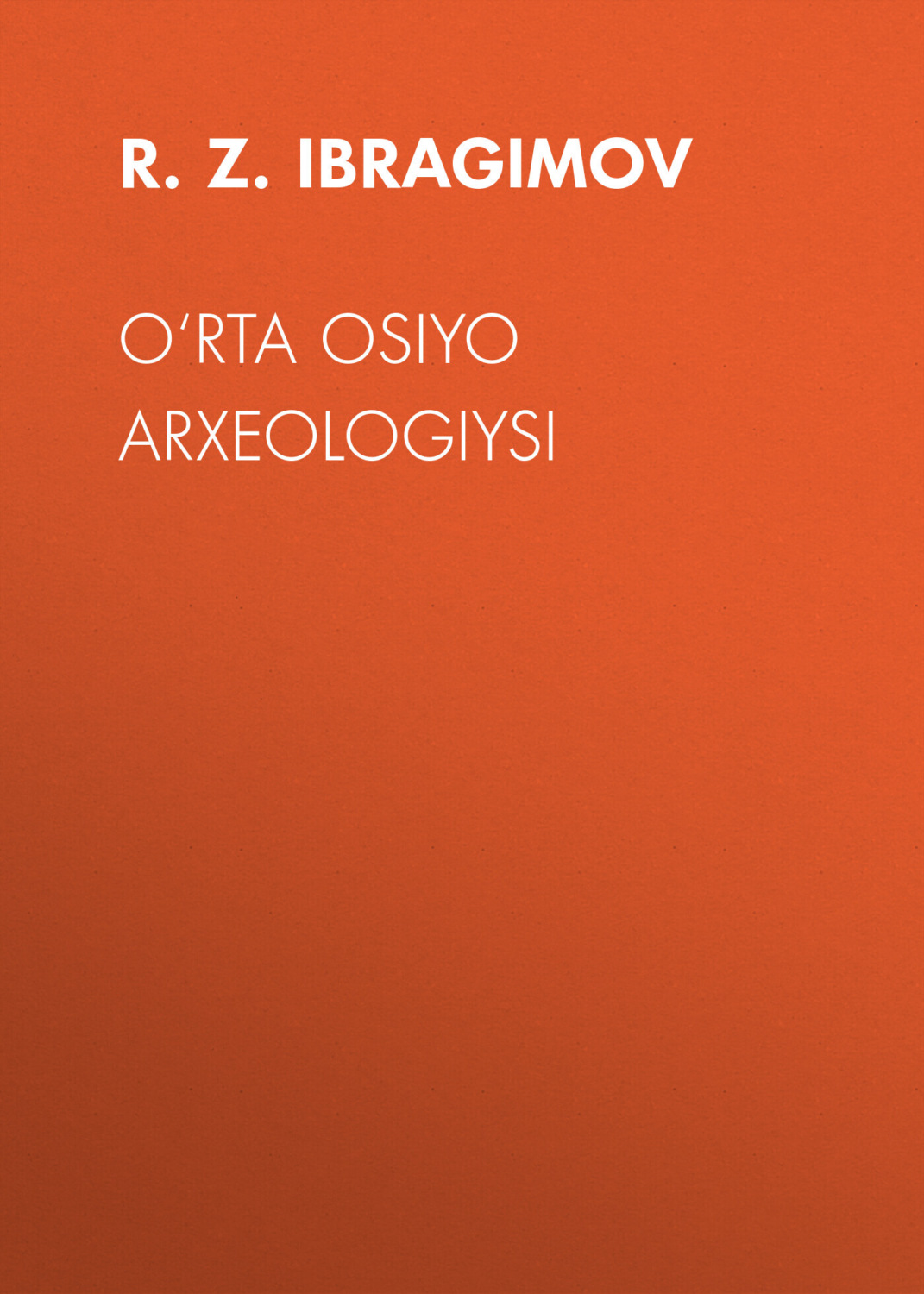 Обложка книги «O‘RTA OSIYO ARXEOLOGIYSI»