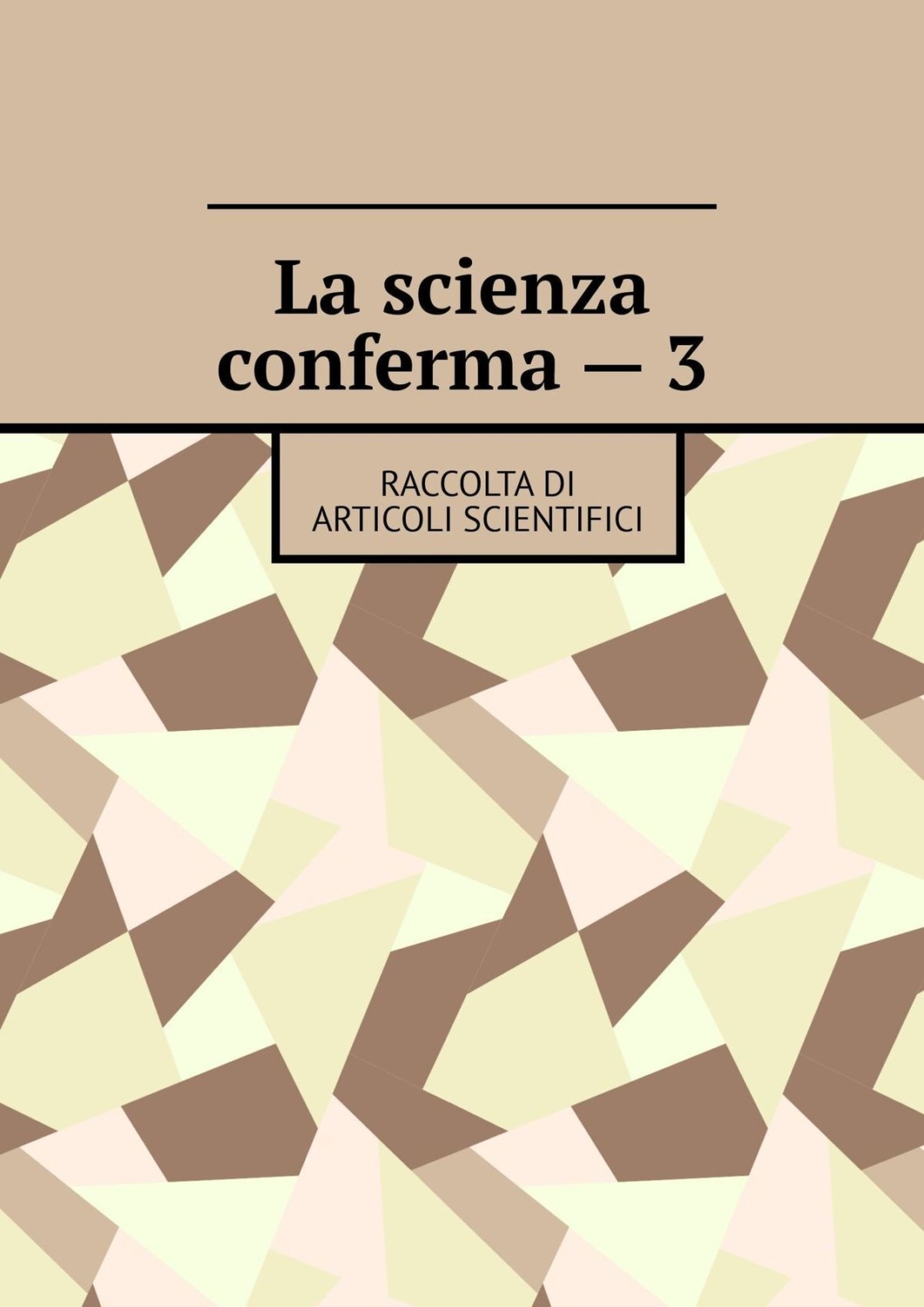 Обложка книги «La scienza conferma – 3. Raccolta di articoli scientifici»