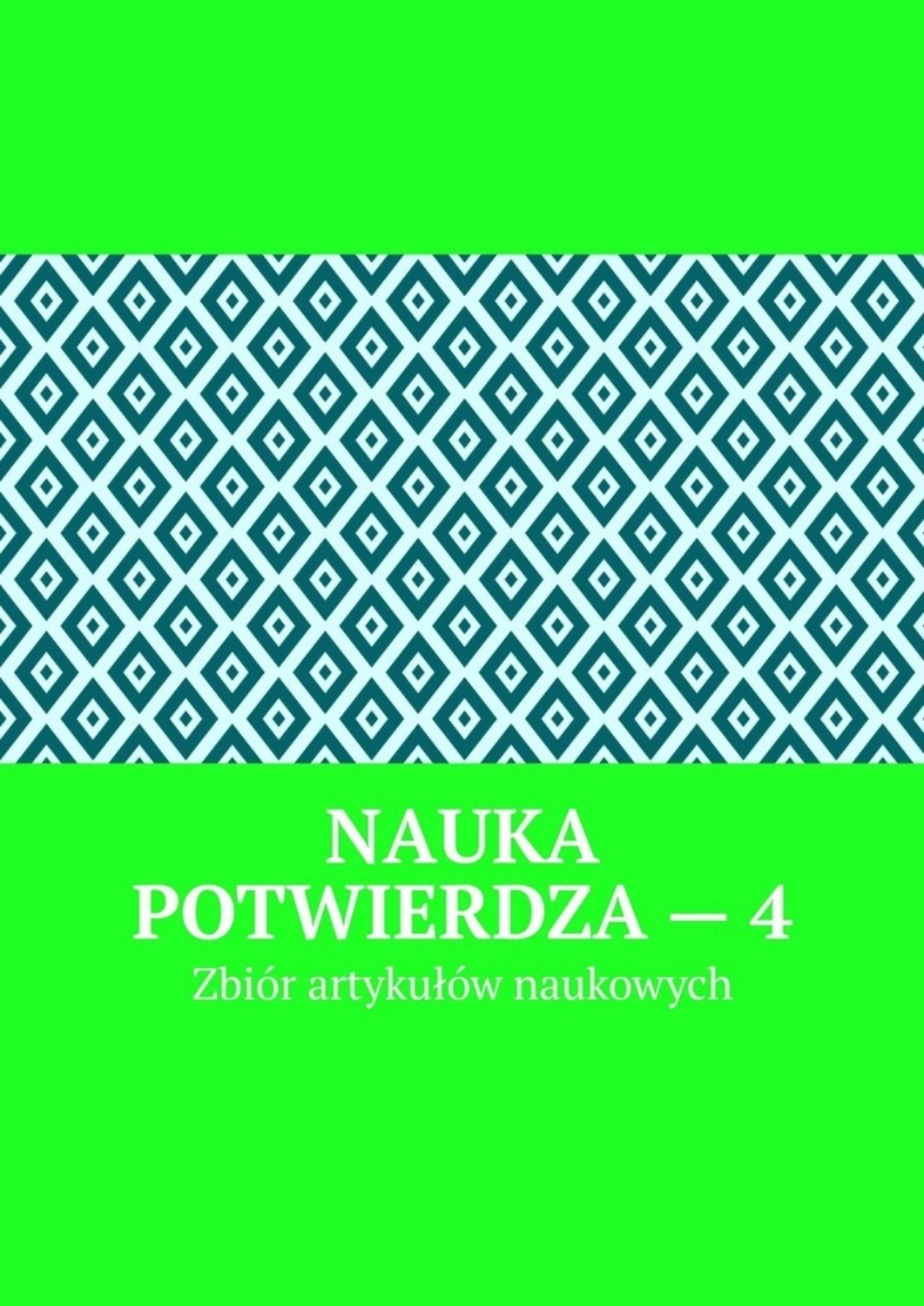 Обложка книги «Nauka potwierdza – 4. Zbiór artykułów naukowych»