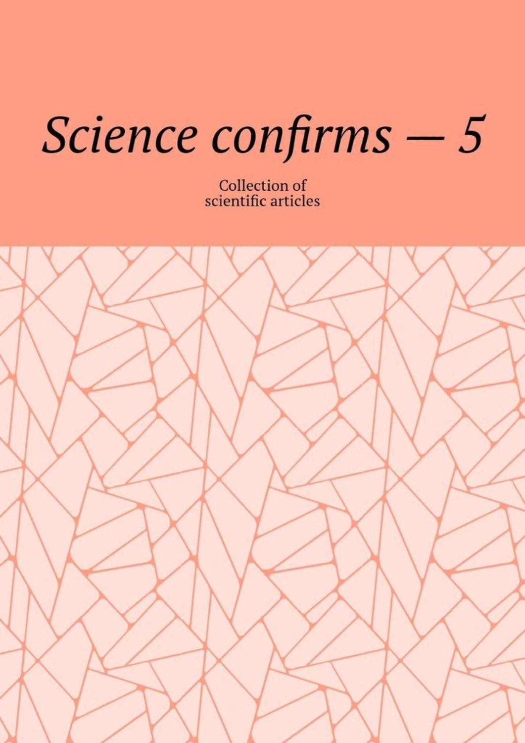 Обложка книги «Science confirms – 5. Collection of scientific articles»