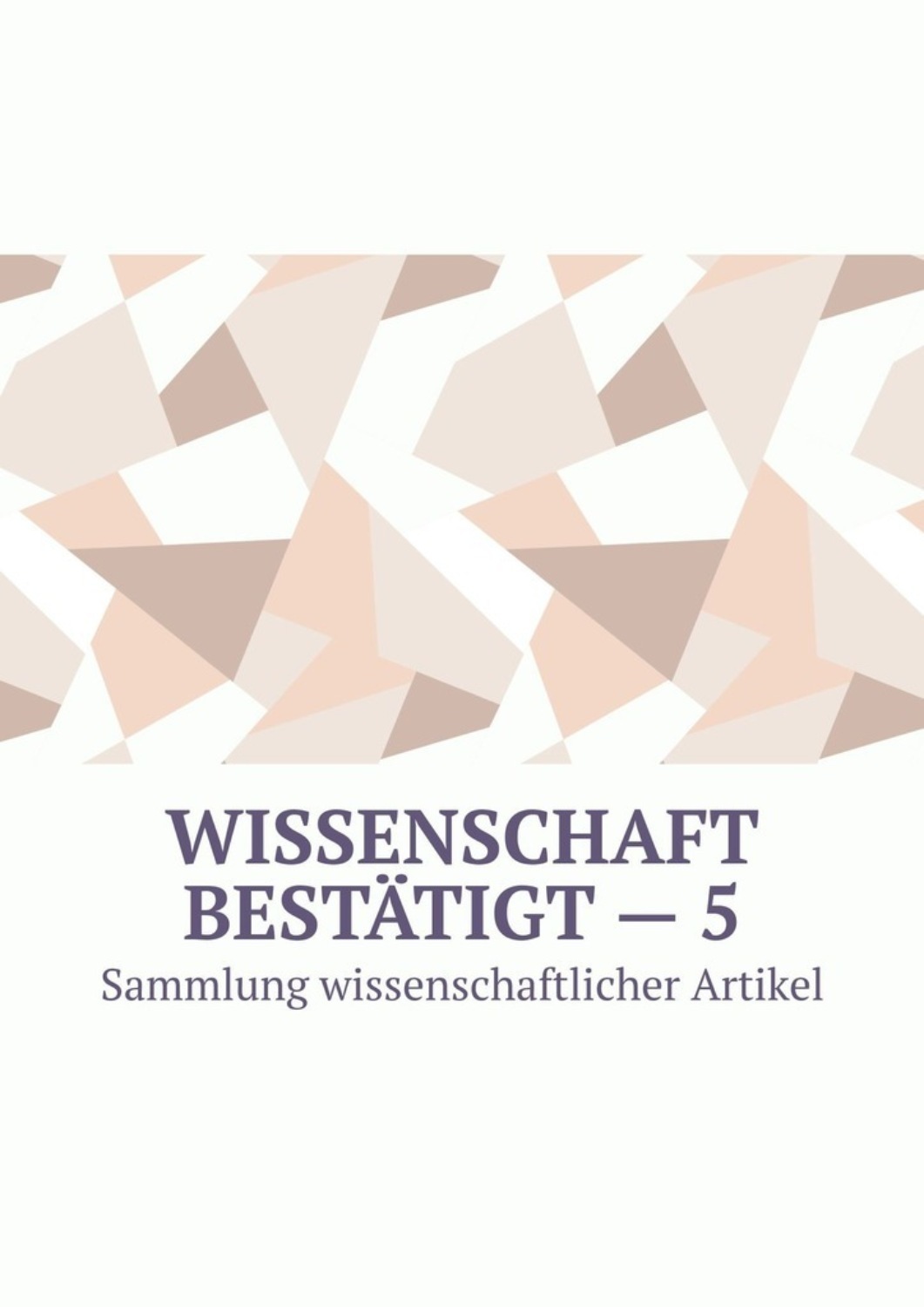 Обложка книги «Wissenschaft bestätigt – 5. Sammlung wissenschaftlicher Artikel»