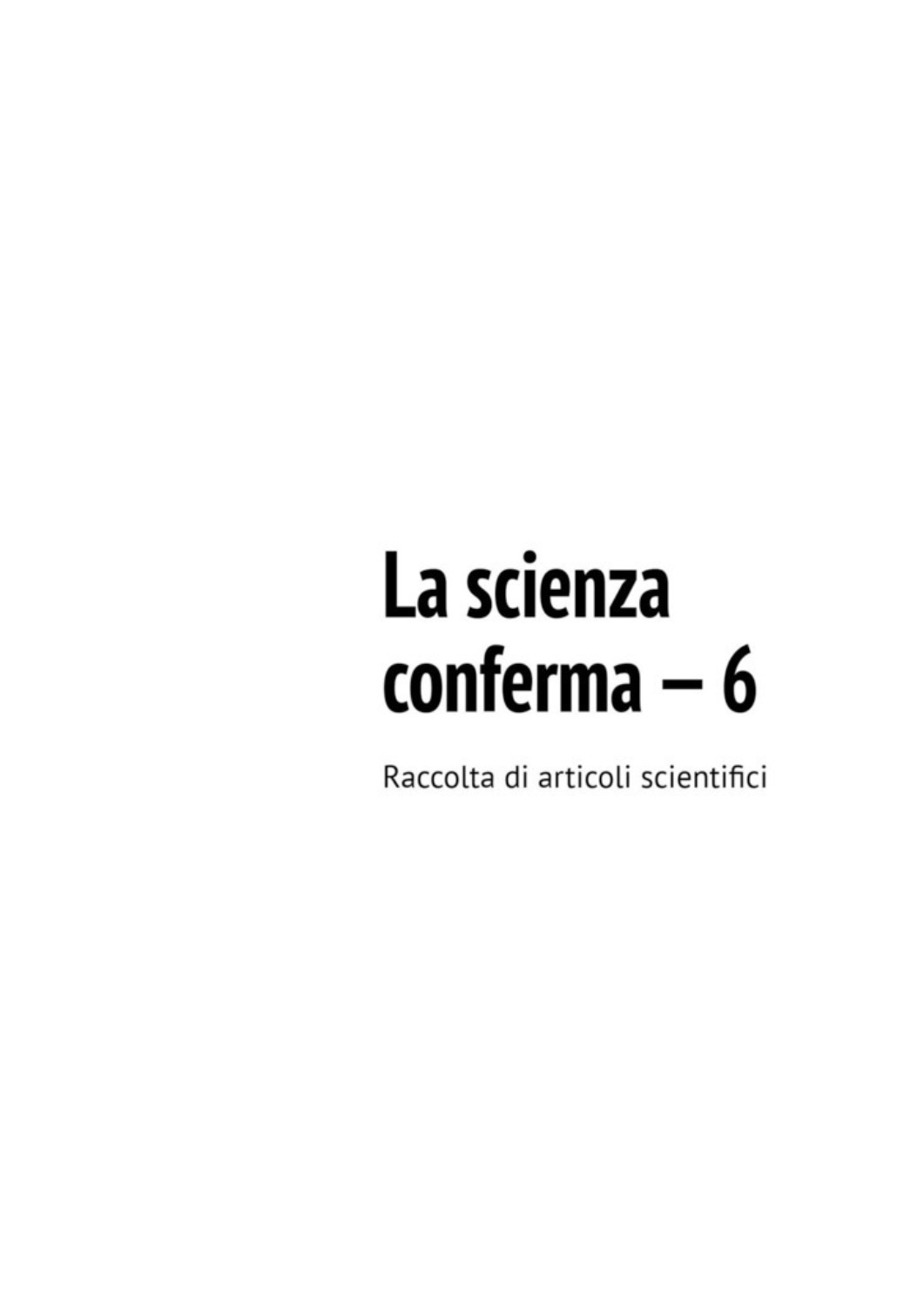 Обложка книги «La scienza conferma – 6. Raccolta di articoli scientifici»