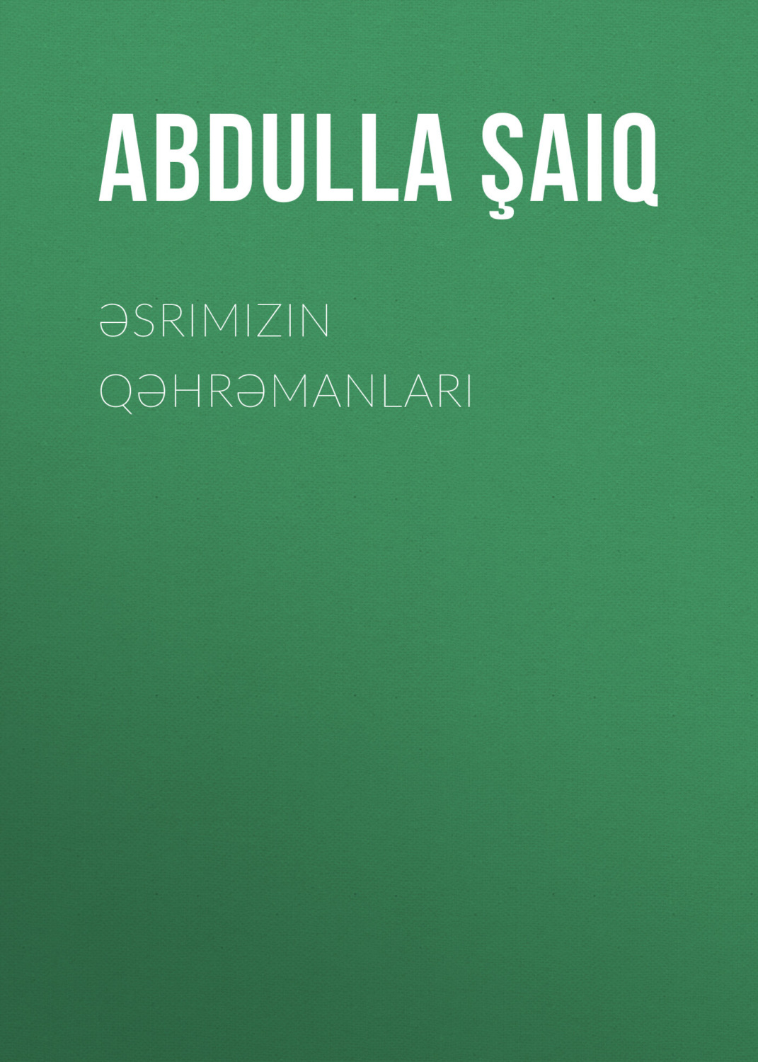 Обложка книги «Əsrimizin qəhrəmanları»
