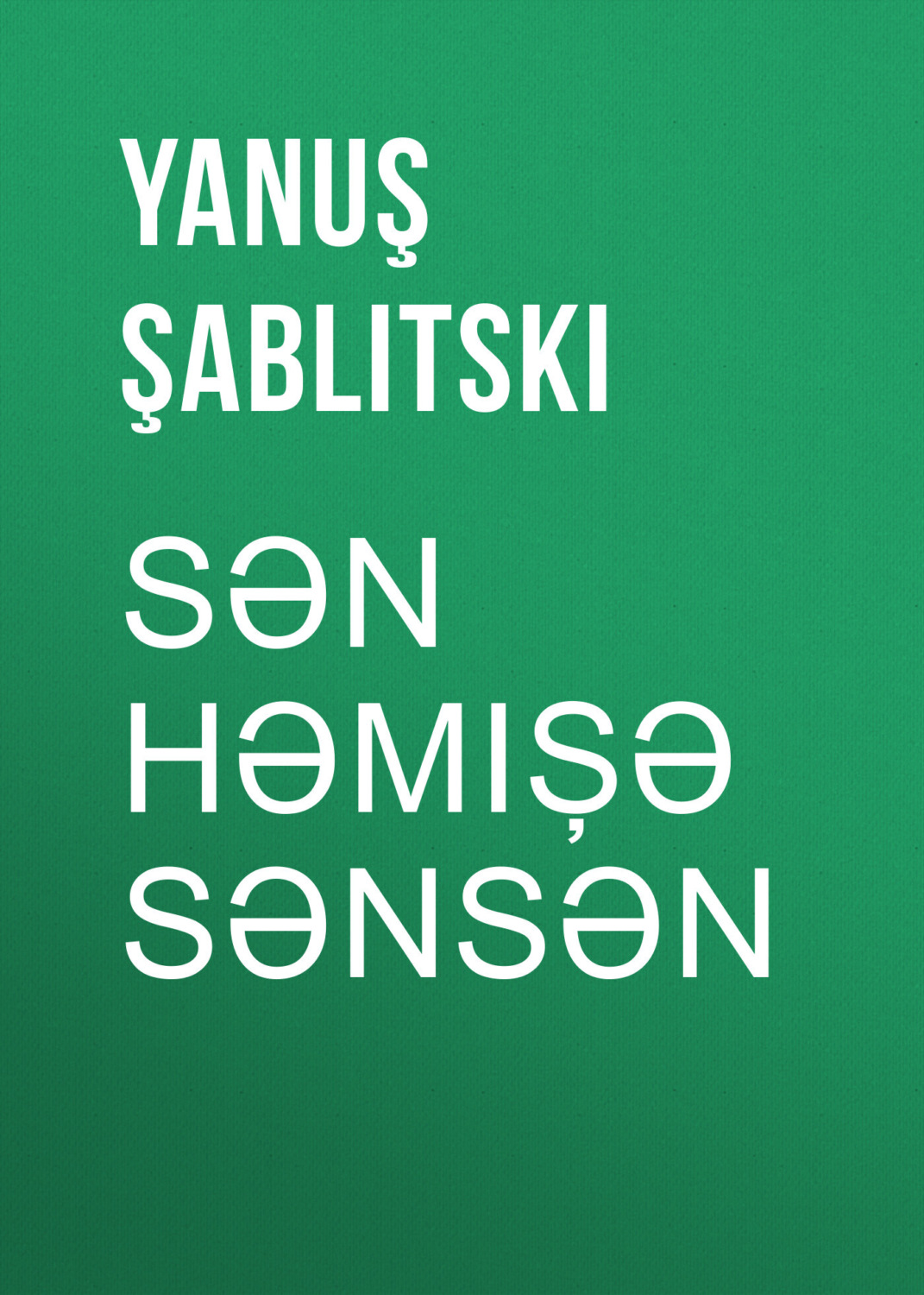 Обложка книги «Sən həmişə sənsən»