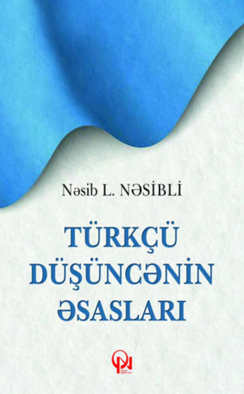 Обложка книги «TÜRKÇÜ DÜŞÜNCƏNİN ƏSASLARI»