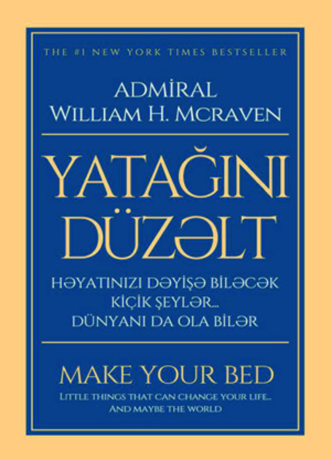 Обложка книги «YATAĞINI DÜZƏLT: HƏYATINIZI DƏYİŞƏ BİLƏCƏK KİÇİK ŞEYLƏR... DÜNYANI DA OLA BİLƏR»