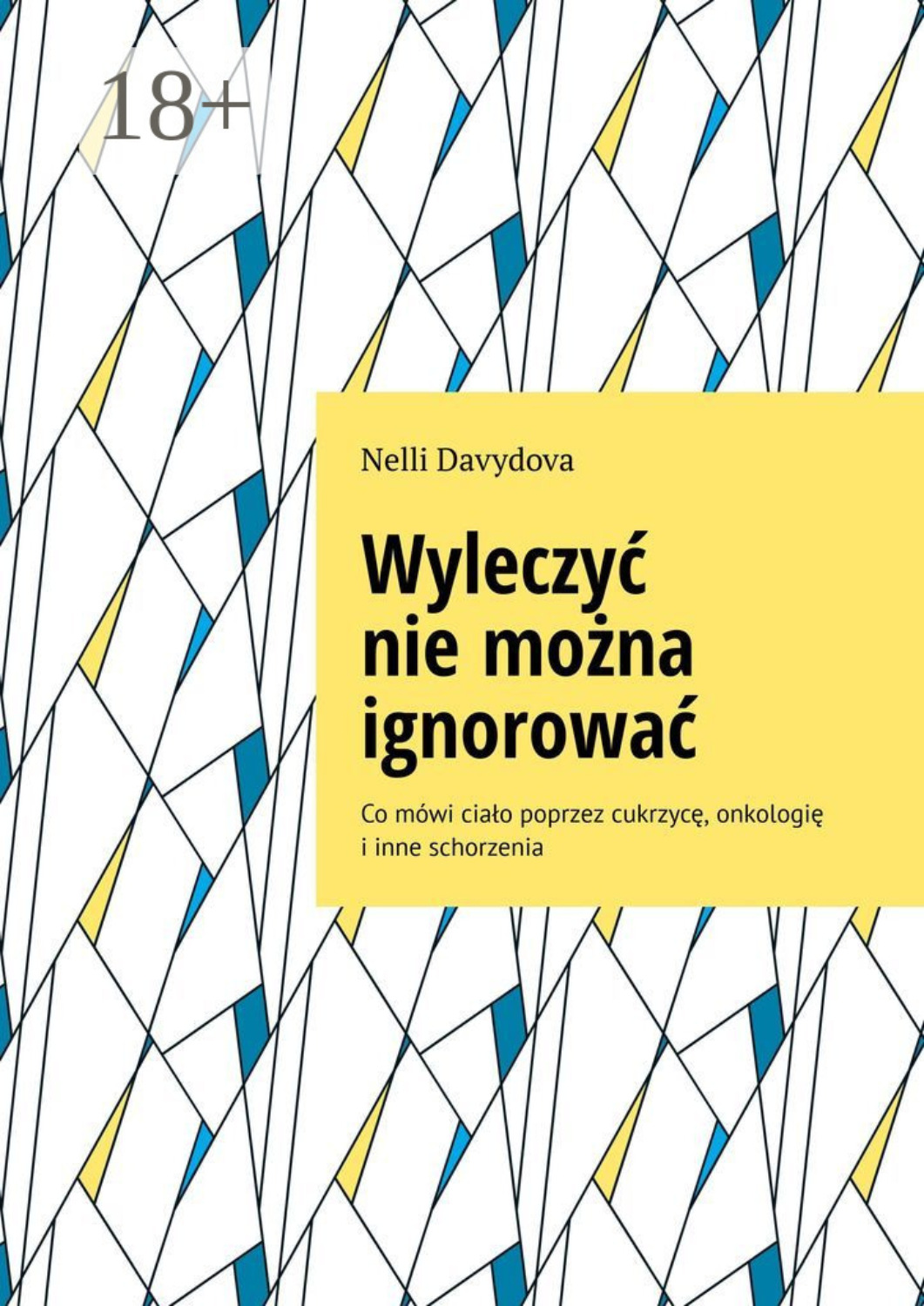 Обложка книги «Wyleczyć nie można ignorować. Co mówi ciało poprzez cukrzycę, onkologię i inne schorzenia»