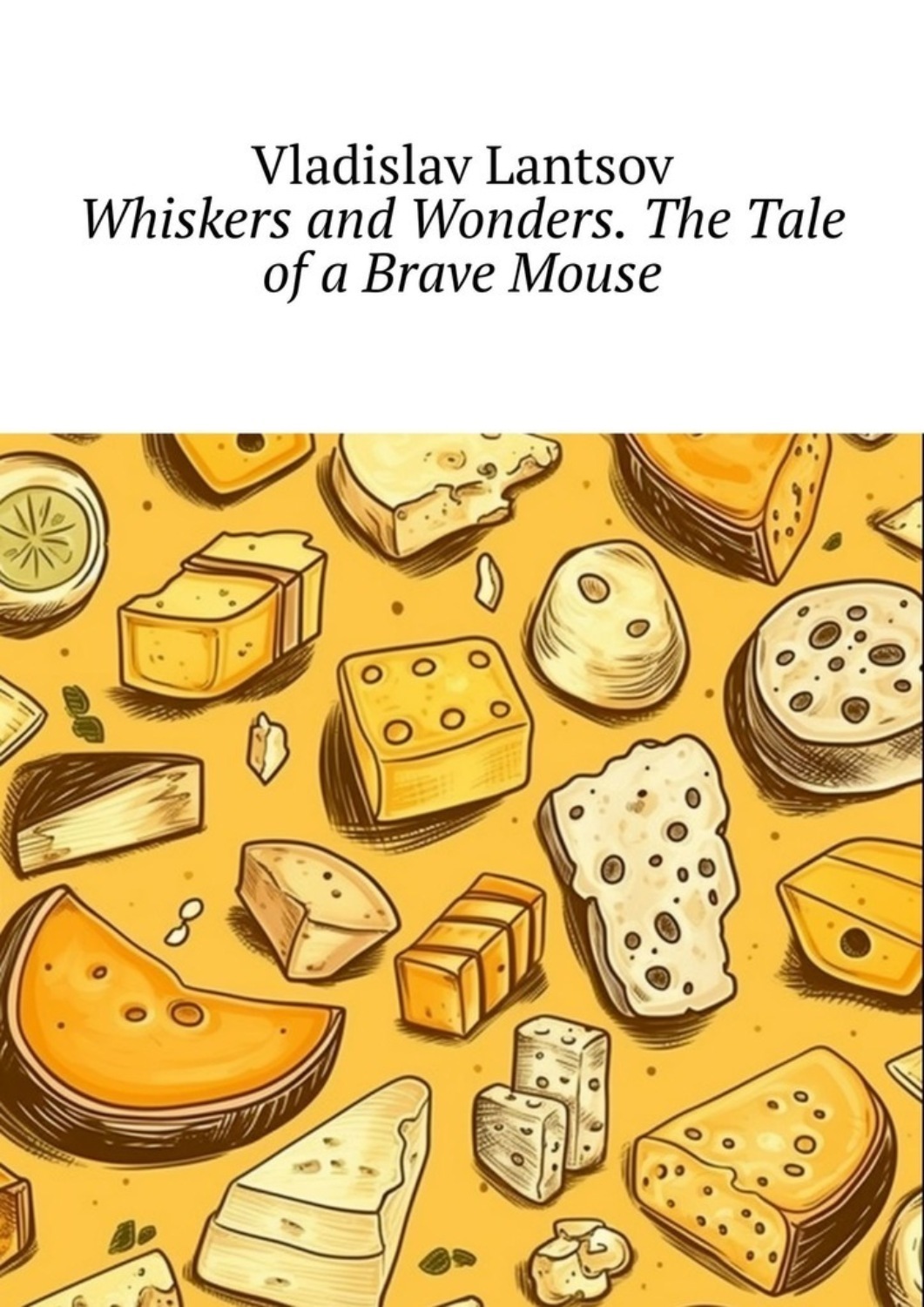 Обложка книги «Whiskers and Wonders. The Tale of a Brave Mouse»