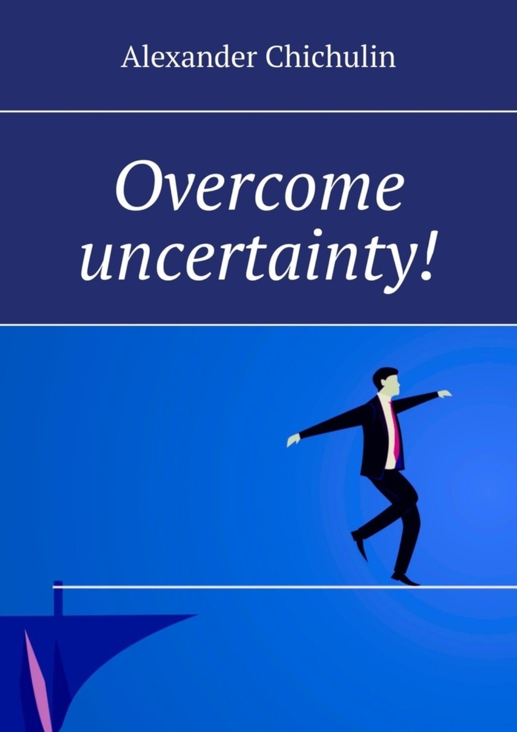 Обложка книги «Overcome uncertainty!»