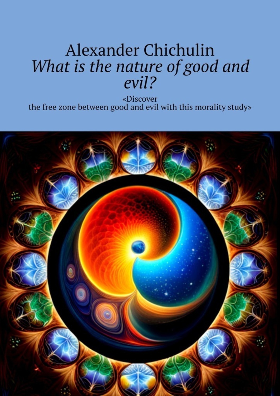 Обложка книги «What is the nature of good and evil? «Discover the free zone between good and evil with this morality study»»