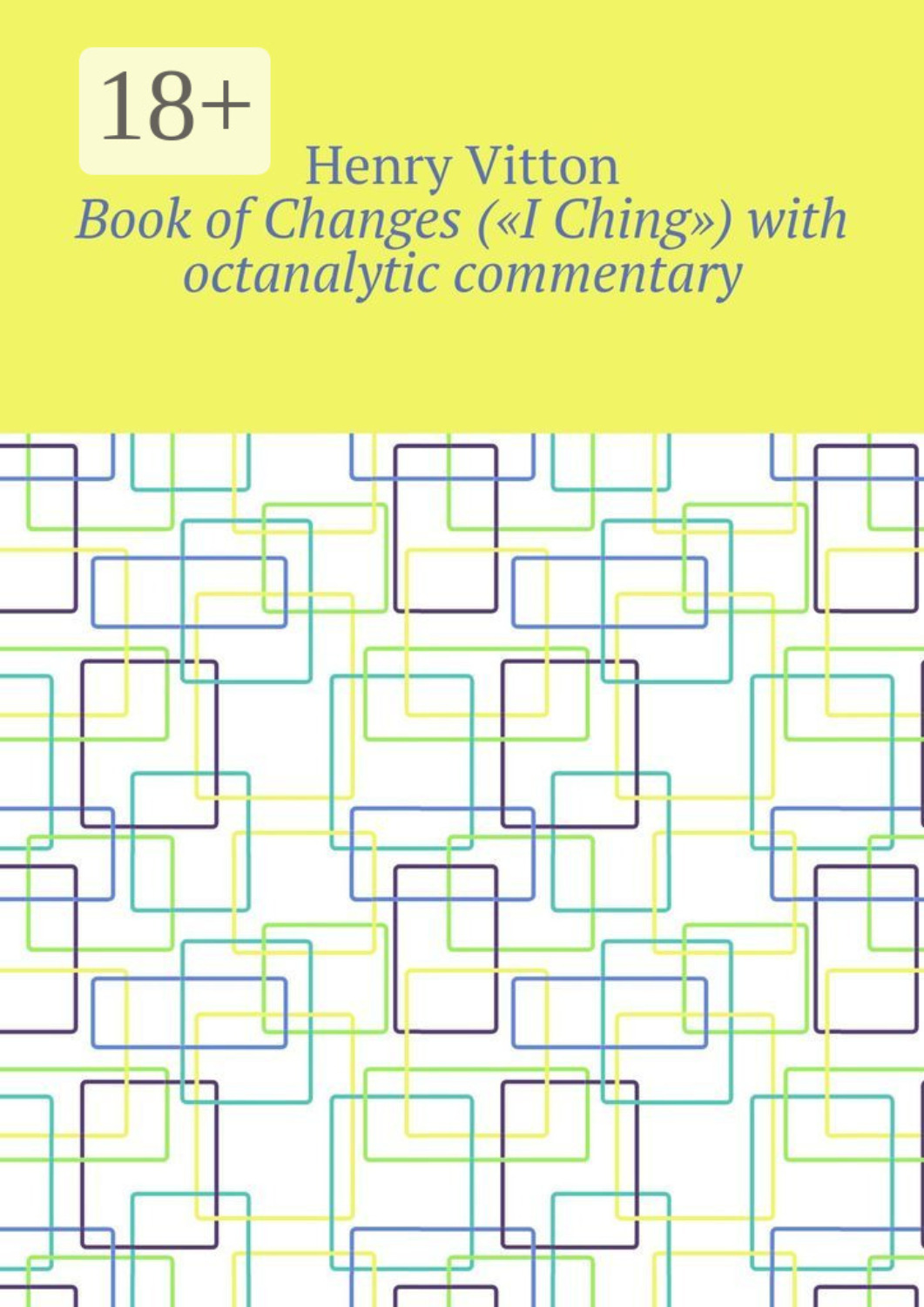 Обложка книги «Book of Changes («I Ching») with octanalytic commentary»