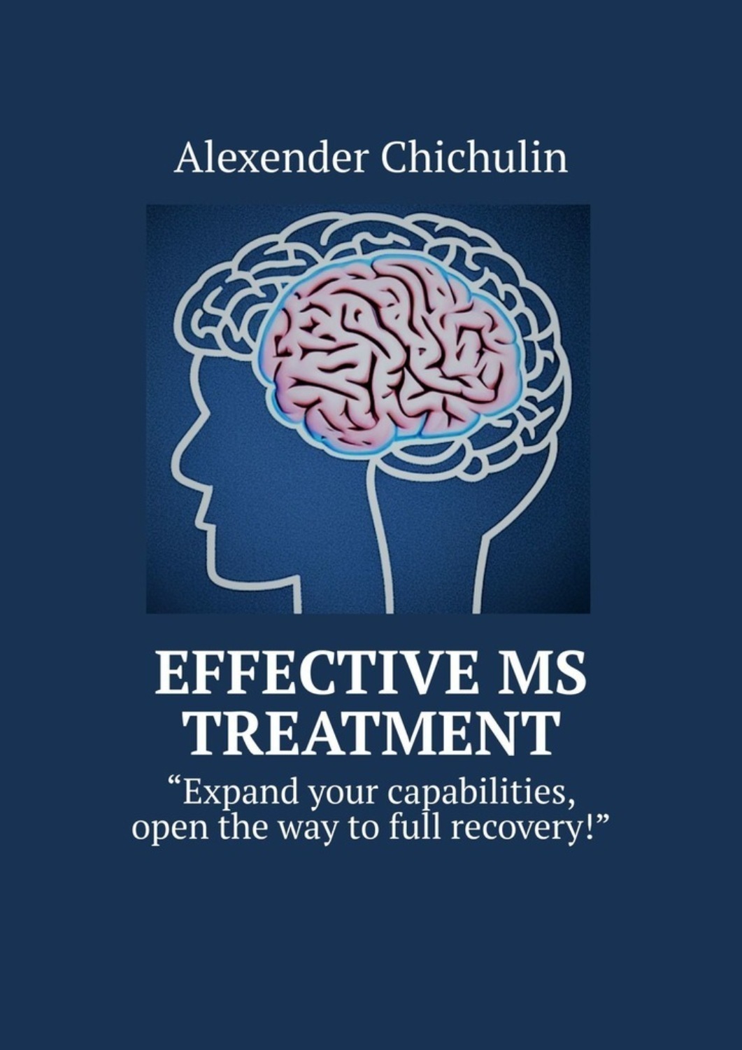Обложка книги «Effective MS Treatment. Expand your capabilities, open the way to full recovery!»