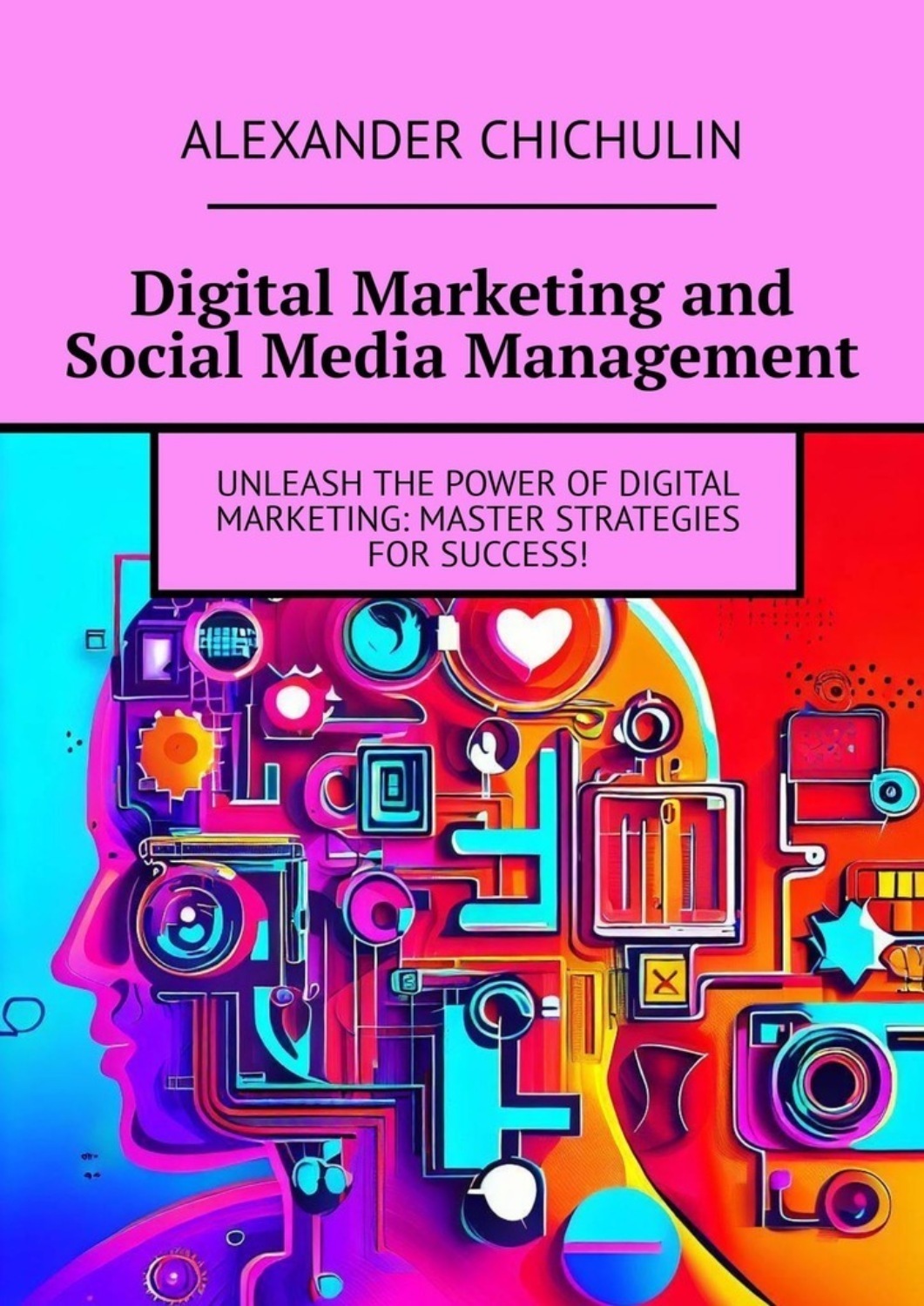 Обложка книги «Digital Marketing and Social Media Management»