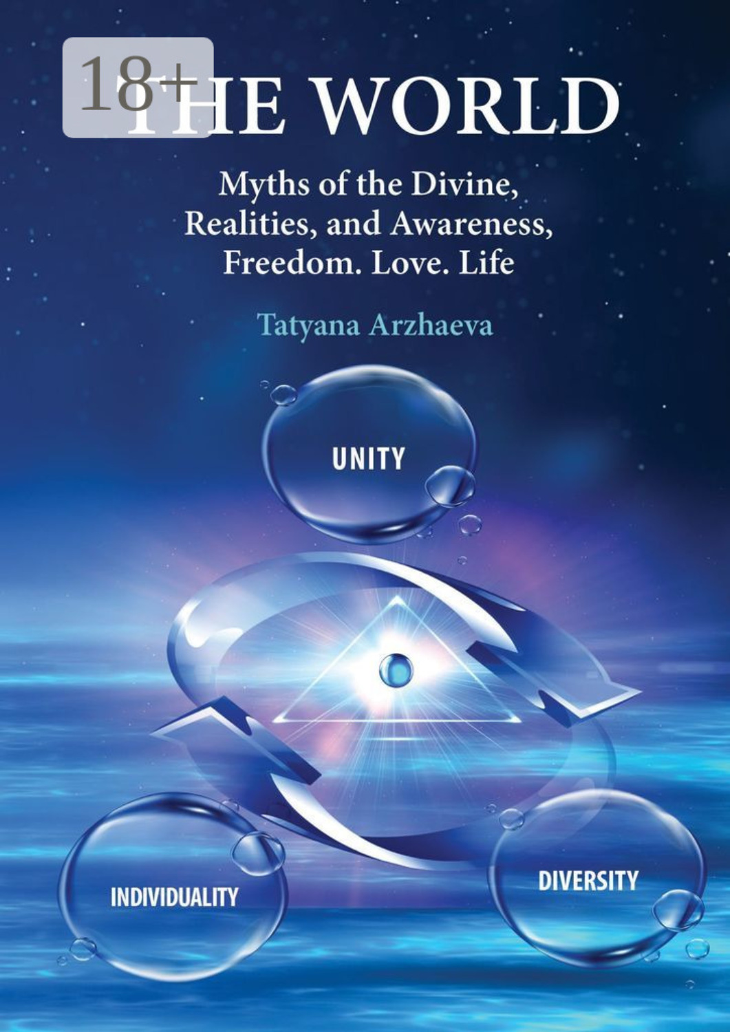 Обложка книги «The World. Myths of the Divine, Realities, and Awareness. Freedom. Love. Life»