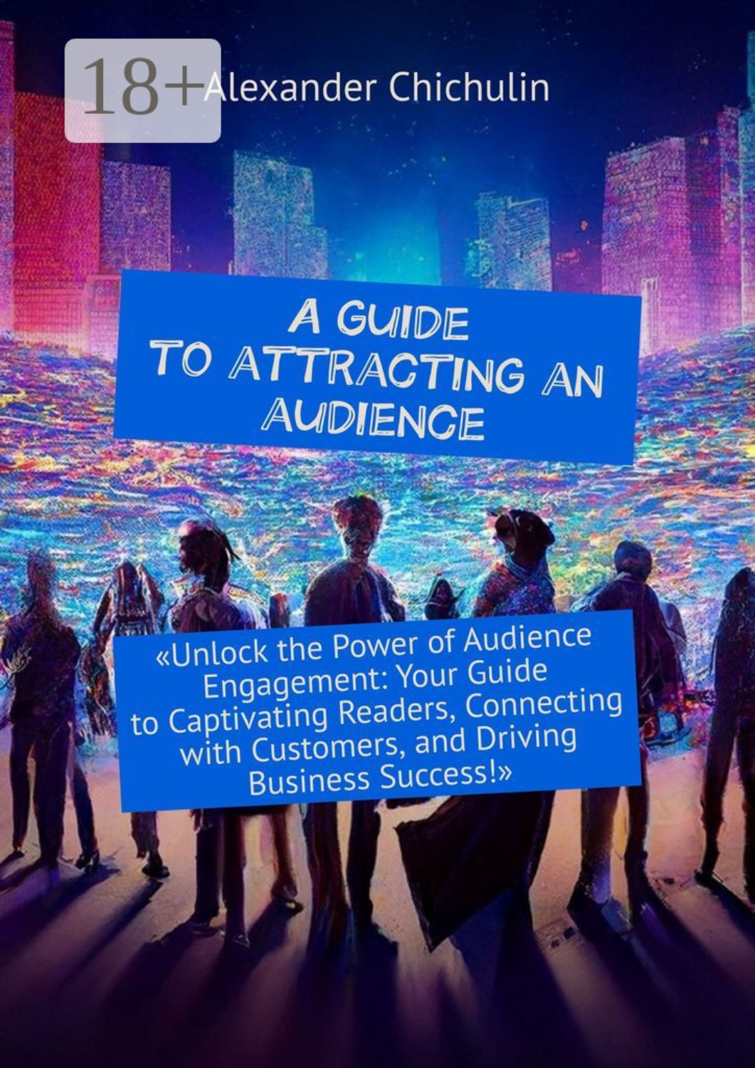 Обложка книги «A guide to attracting an audience»