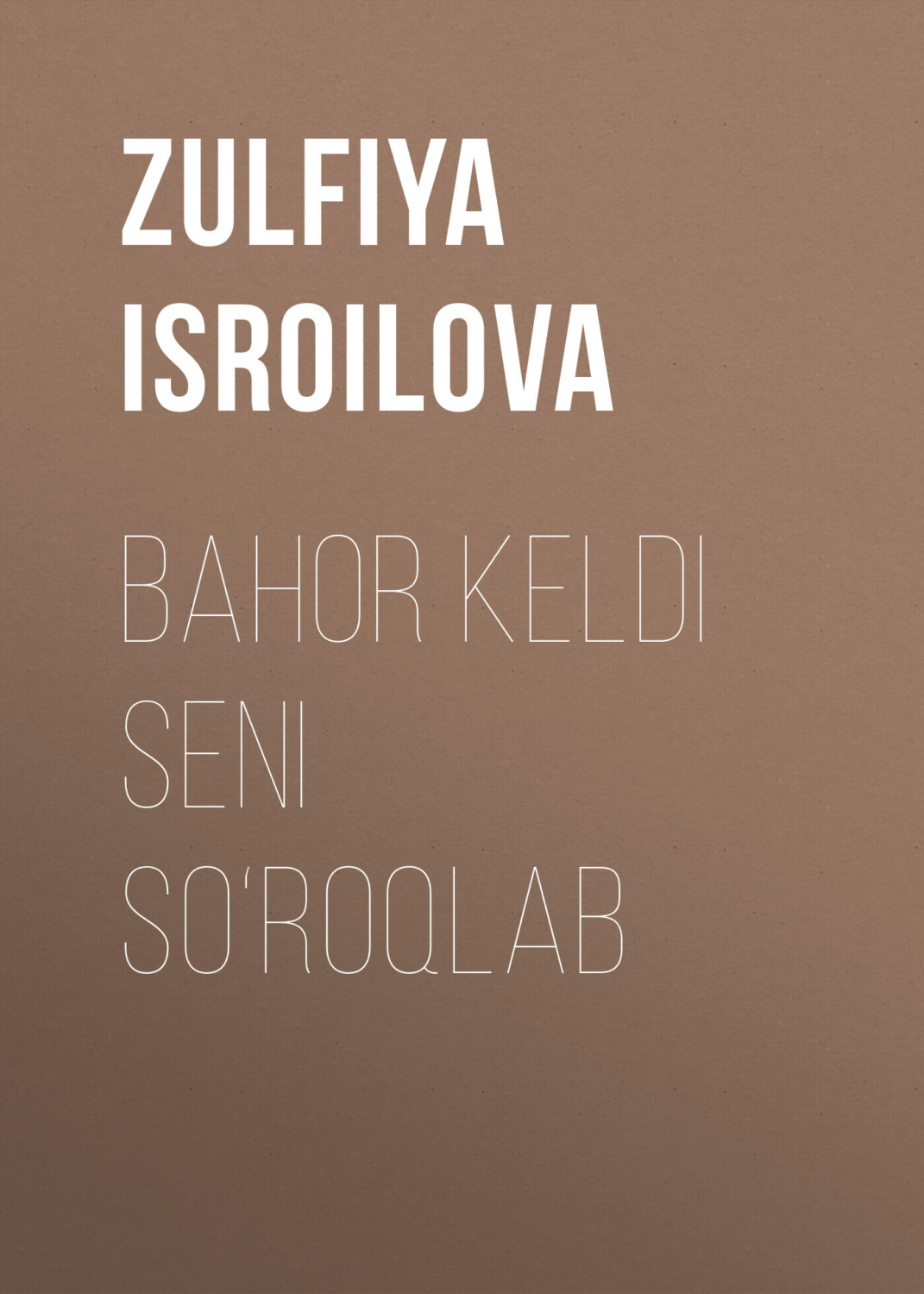 Обложка книги «Bahor keldi seni so‘roqlab»