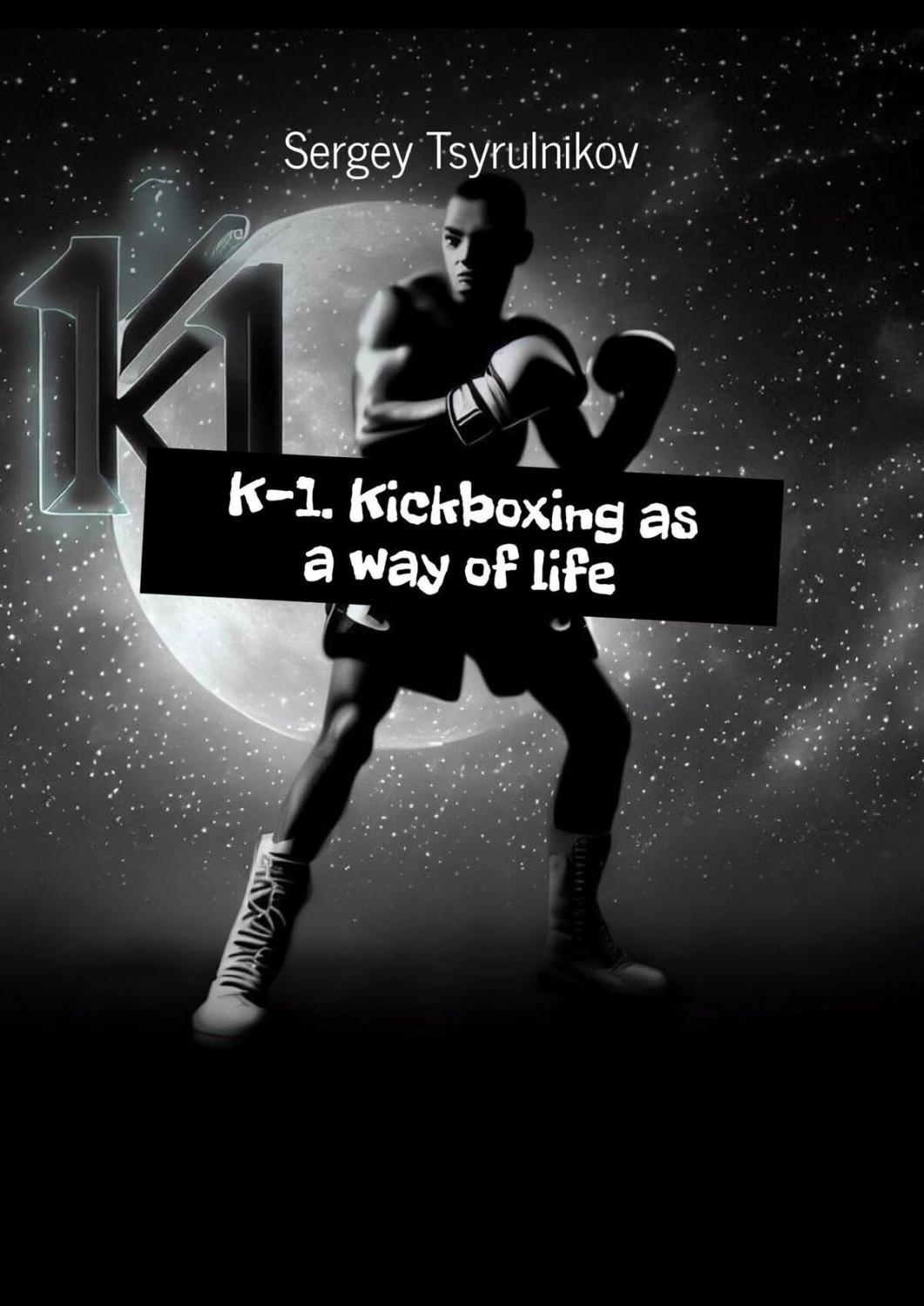 Обложка книги «K-1. Kickboxing as a way of life»