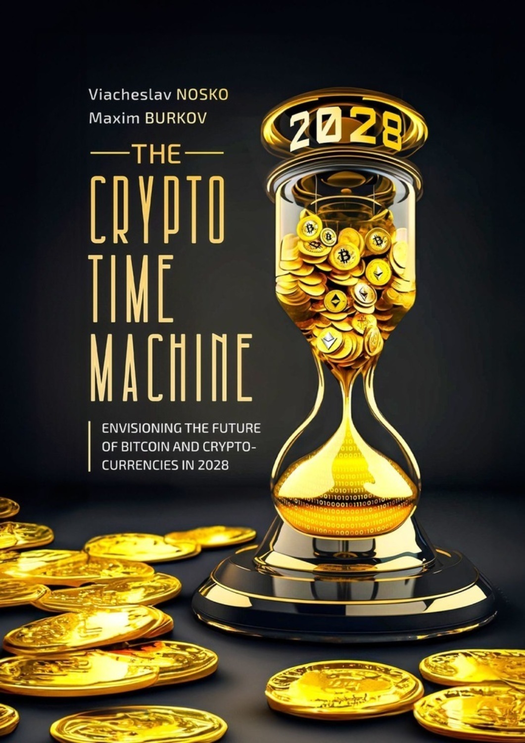 Обложка книги «The Crypto Time Machine. Envisioning the Future of Bitcoin and Cryptocurrencies in 2028»