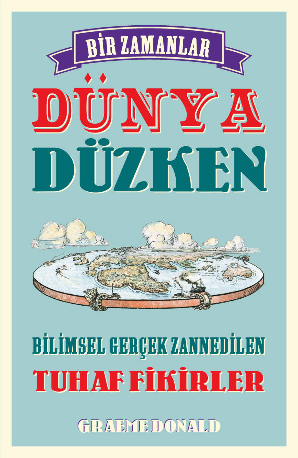 Обложка книги «Bir zamanlar dünya düzken»