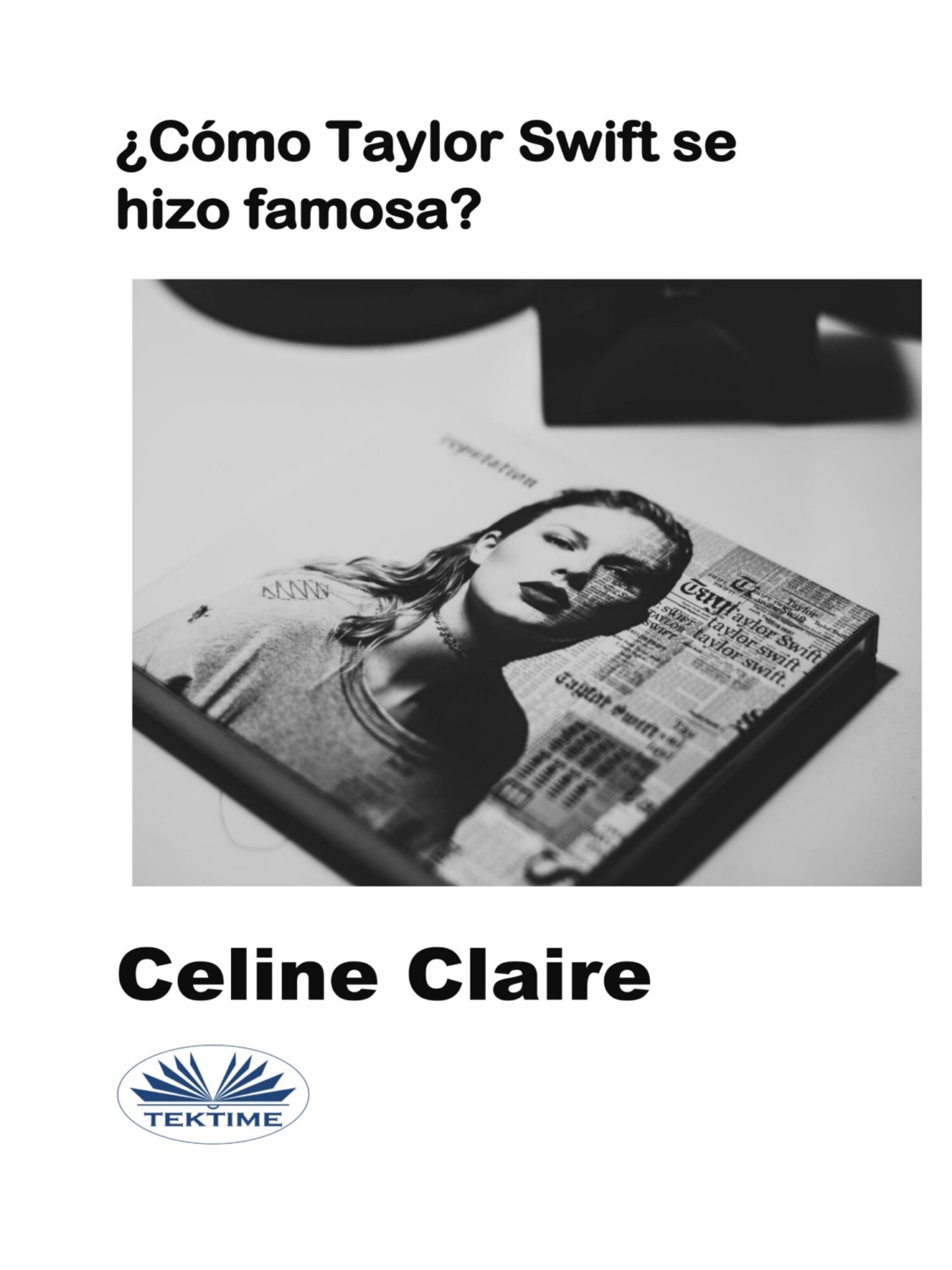 Обложка книги «¿Cómo Taylor Swift Se Hizo Famosa?»