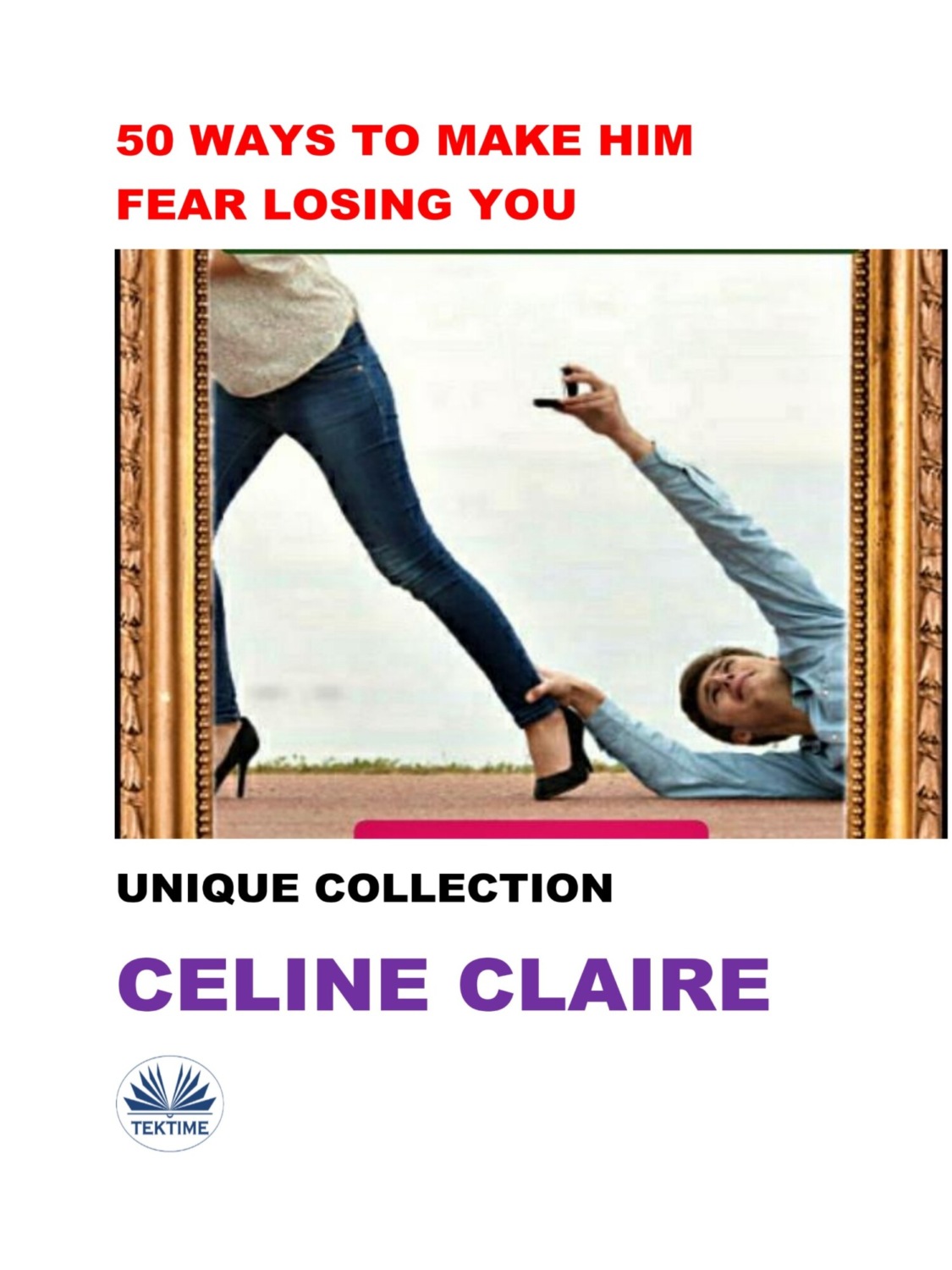 Обложка книги «50 Ways To Make Him Fear Losing You»
