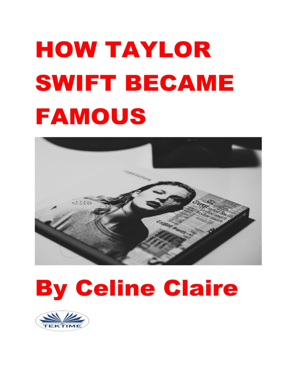 Обложка книги «How Taylor Swift Became Famous»