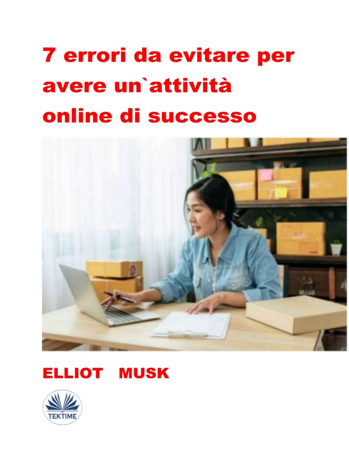 Обложка книги «7 Errori Da Evitare Per Avere Un'Attività Online Di Successo»