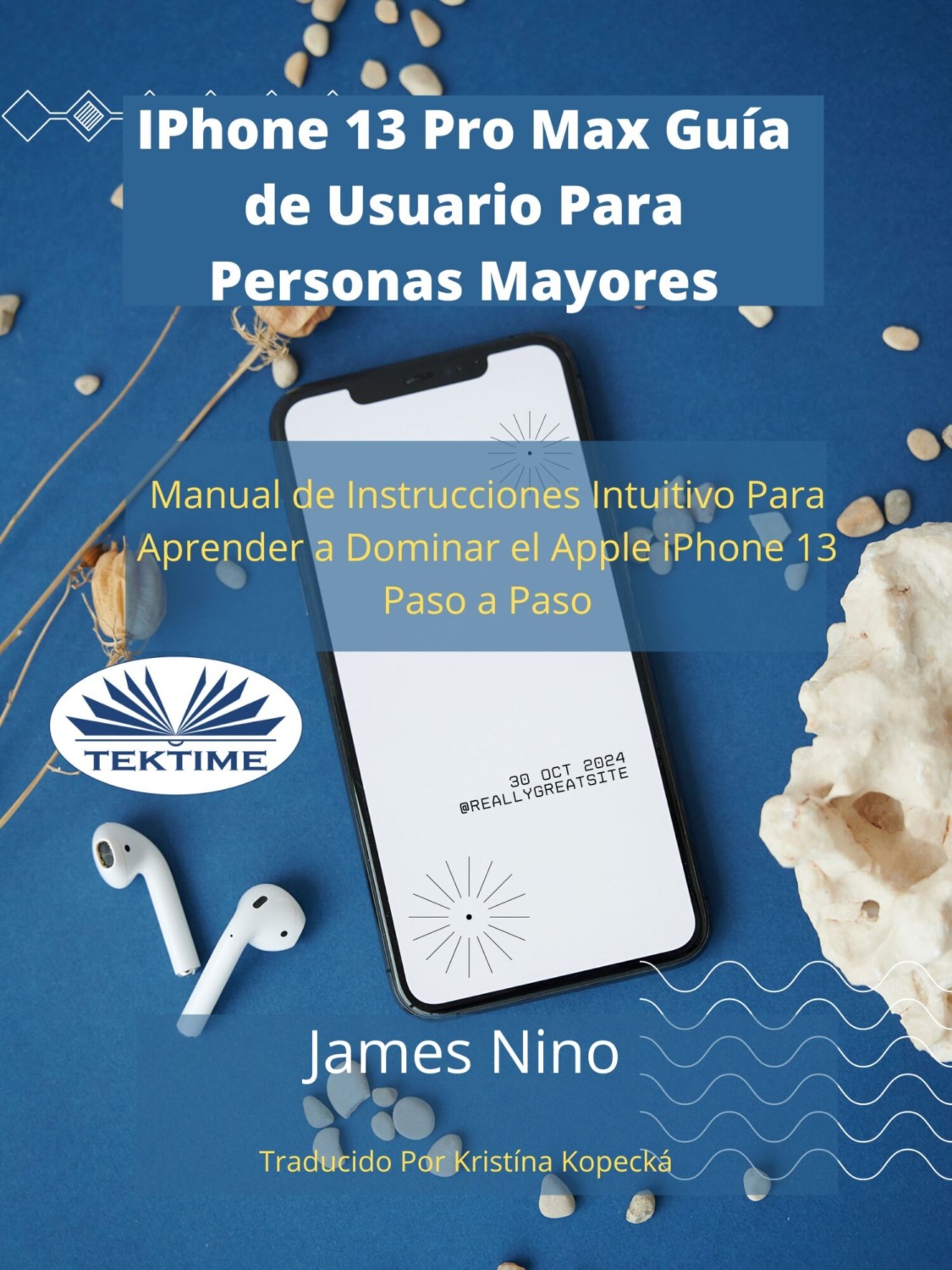Обложка книги «IPhone 13 Pro Max Guía De Usuario Para Personas Mayores»