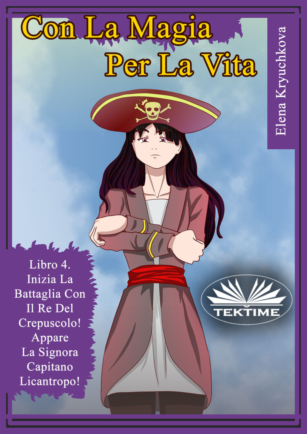 Обложка книги «Con La Magia Per La Vita. Libro 4. Inizia La Battaglia Con Il Re Del Crepuscolo!»
