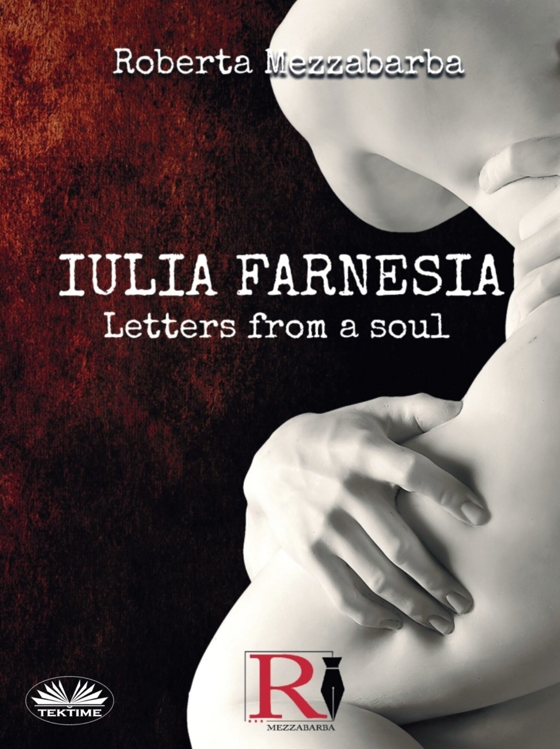 Обложка книги «IULIA FARNESIA - Letters From A Soul»