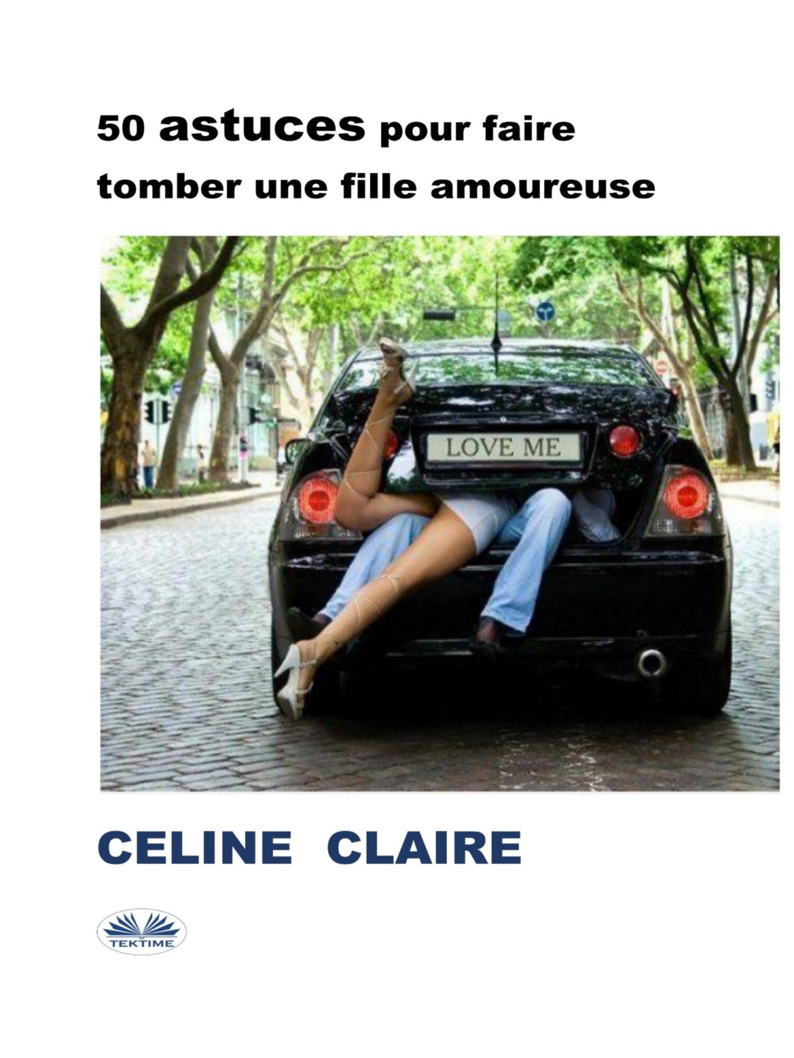 Обложка книги «50 Astuces Pour Faire Tomber Une Fille Amoureuse»