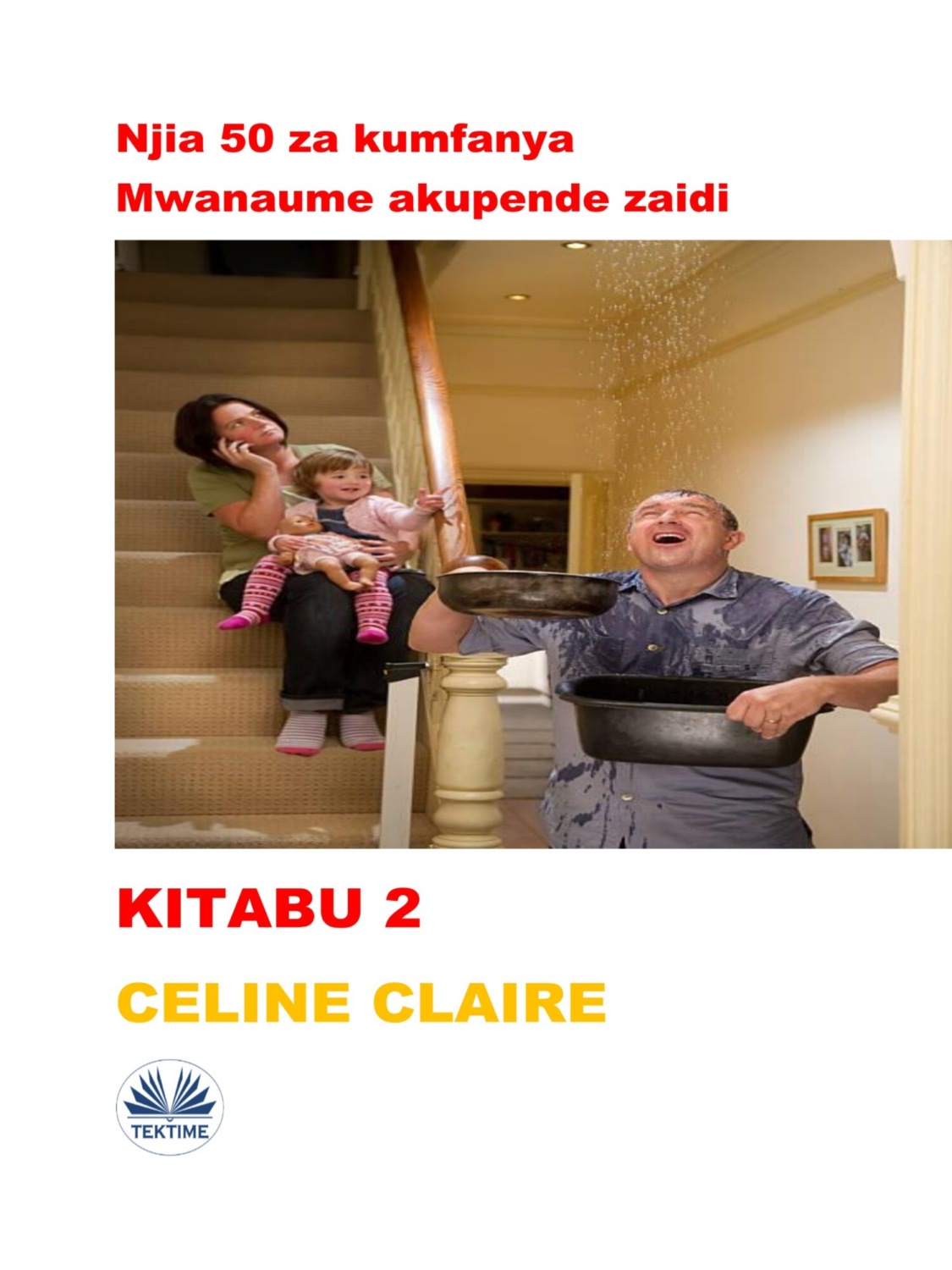 Обложка книги «Njia 50 Za Kumfanya Mwanaume Akupende Zaidi»
