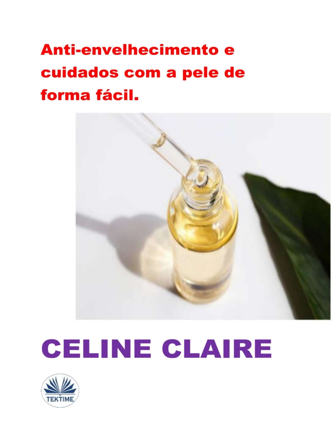 Обложка книги «Anti-Envelhecimento E Cuidados Com A Pele De Forma Fácil.»
