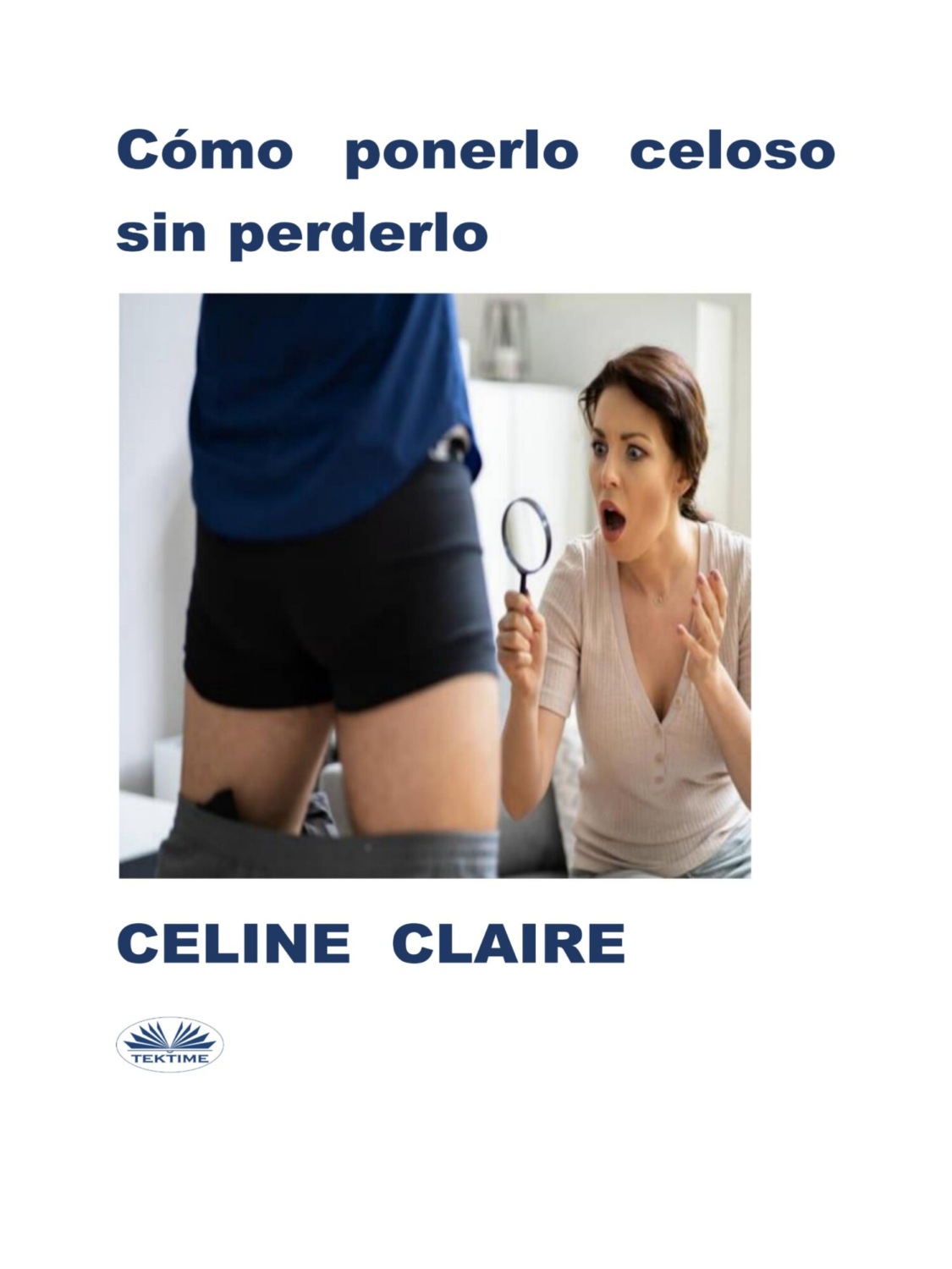 Обложка книги «Cómo Ponerlo Celoso Sin Perderlo»