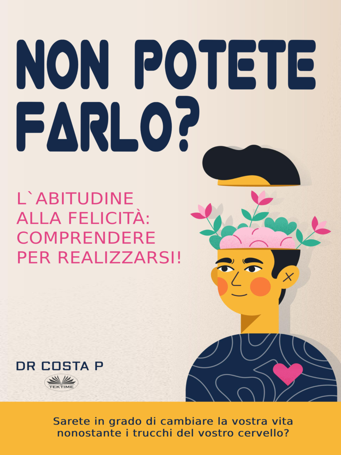Обложка книги «Non Potete Farlo? L'Abitudine Alla Felicità: Comprendere Per Realizzarsi!»