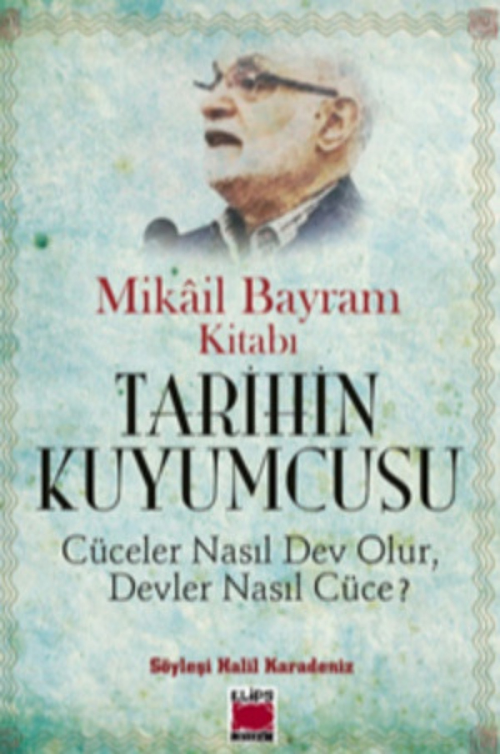 Обложка книги «Tarihin Kuyumcusu – Cüceler Nasıl Dev Olur, Devler Nasıl Cüce?»