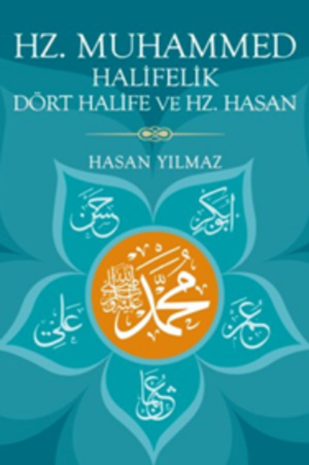 Обложка книги «Hz. Muhammed, Halifelik, Dört Halife ve Hz. Hasan»