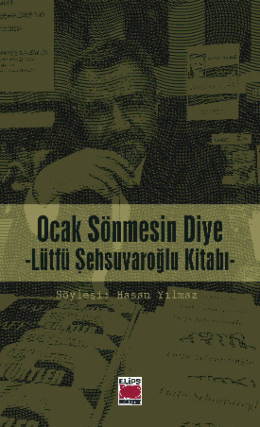 Обложка книги «Ocak Sönmesin Diye – Lütfü Şehsuvaroğlu Kitabı»