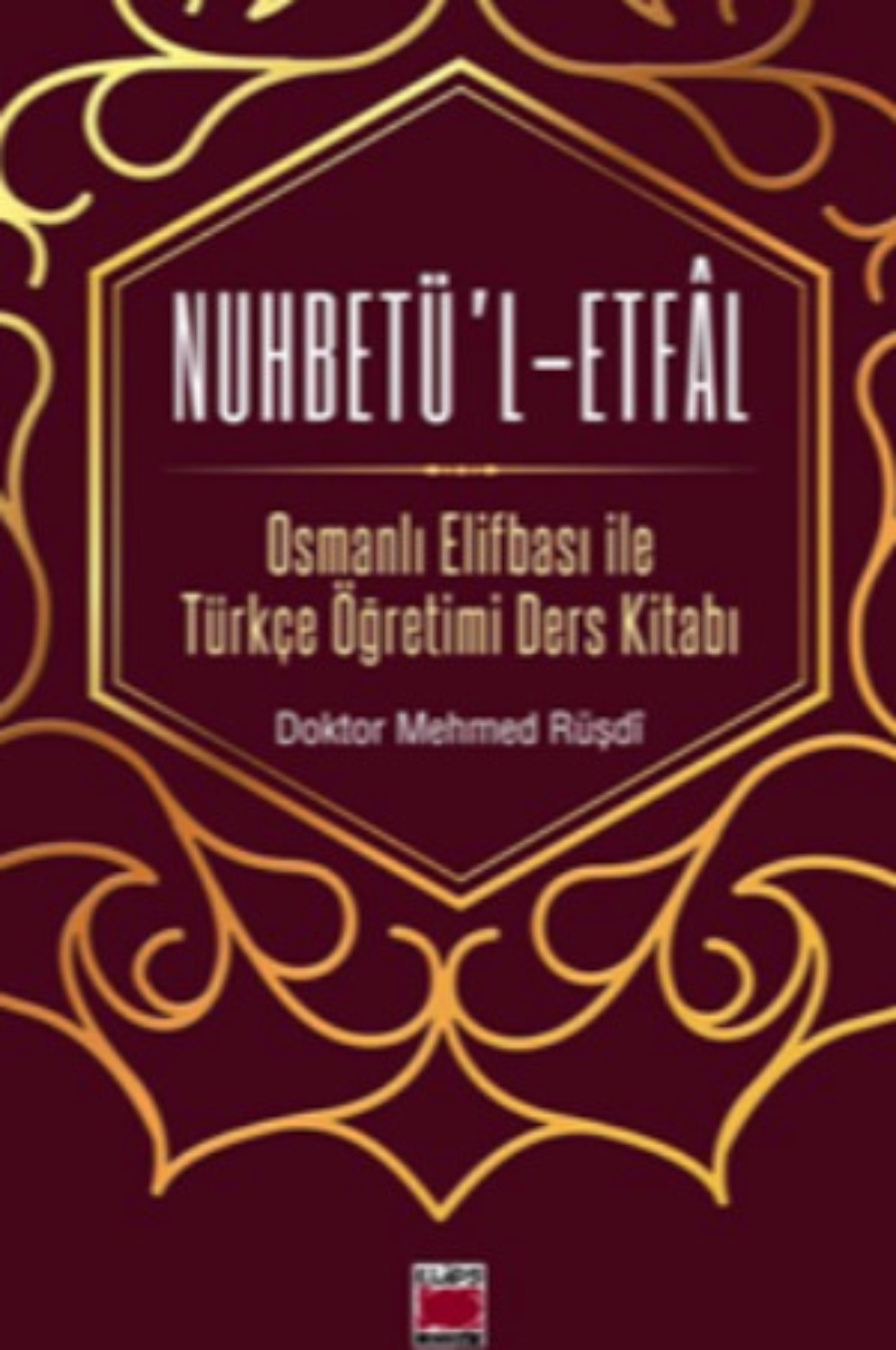 Обложка книги «Nuhbetü’l-Etfâl Osmanlı Elifbası ile Türkçe Öğretimi Ders Kitabı»