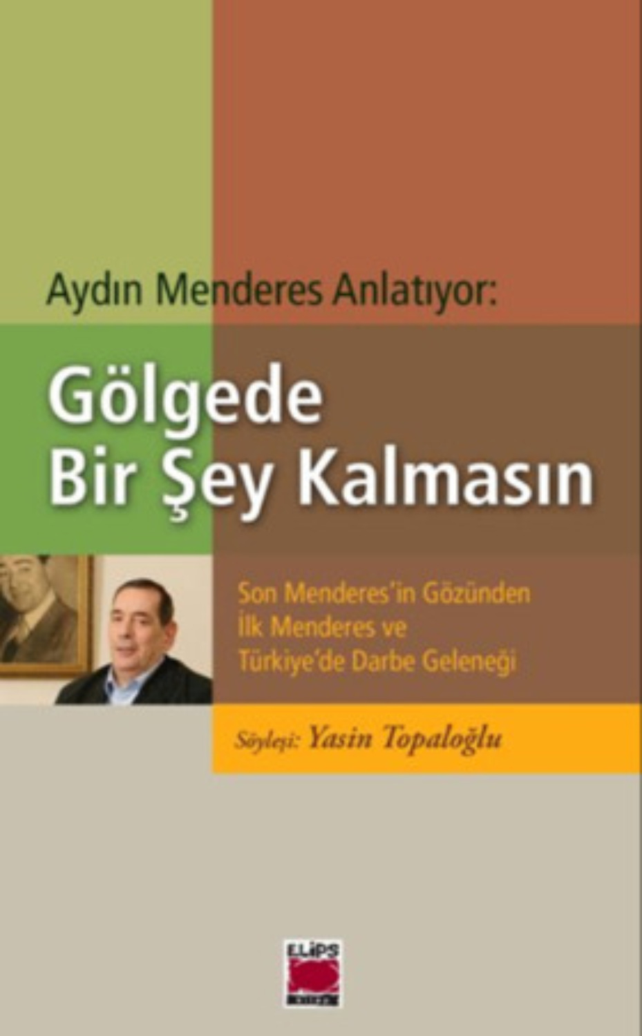 Обложка книги «Aydın Menderes Anlatıyor: Gölgede Bir Şey Kalmasın»